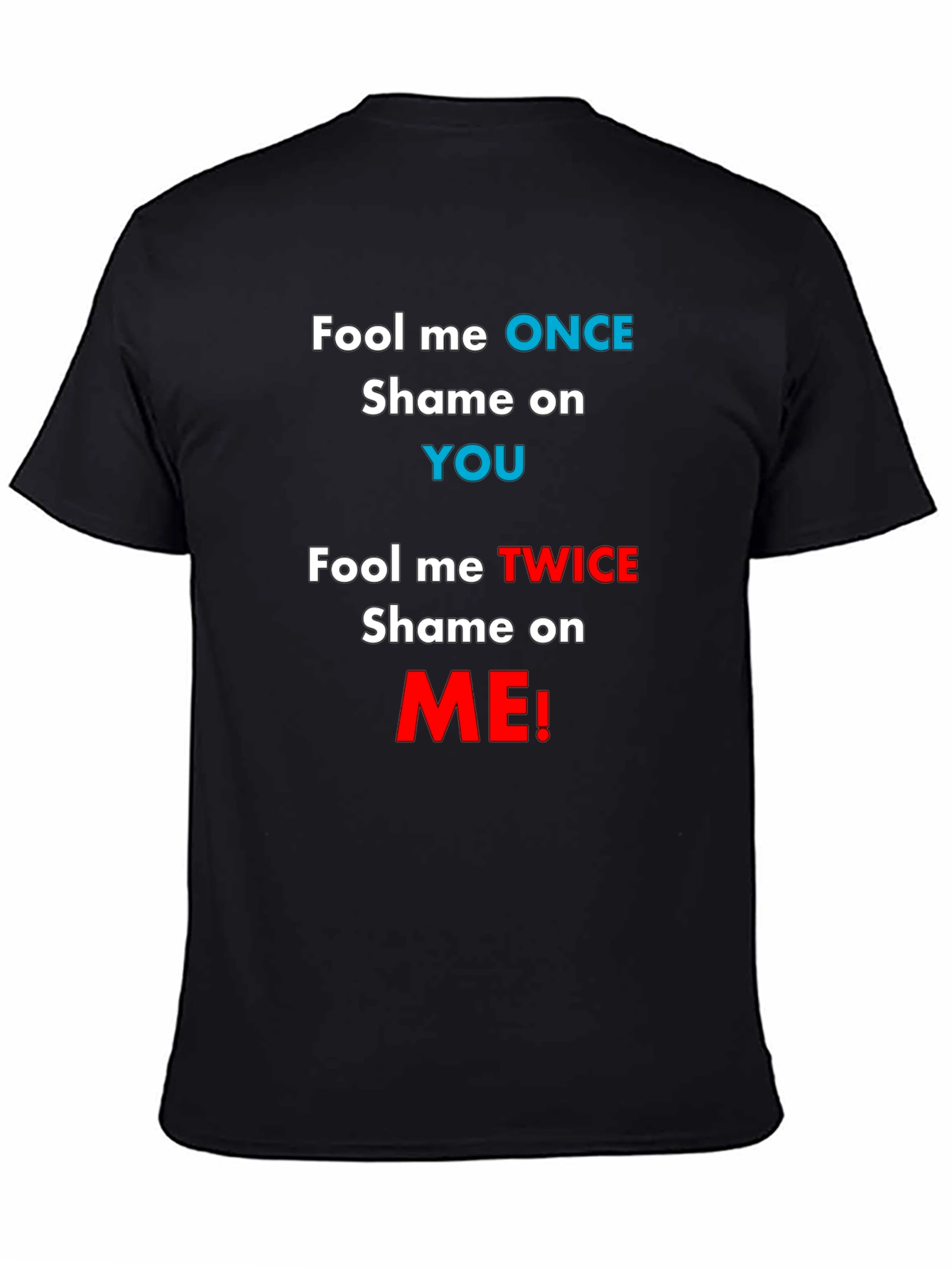 Fool Me Once T-Shirt - Funny Slogan Tee