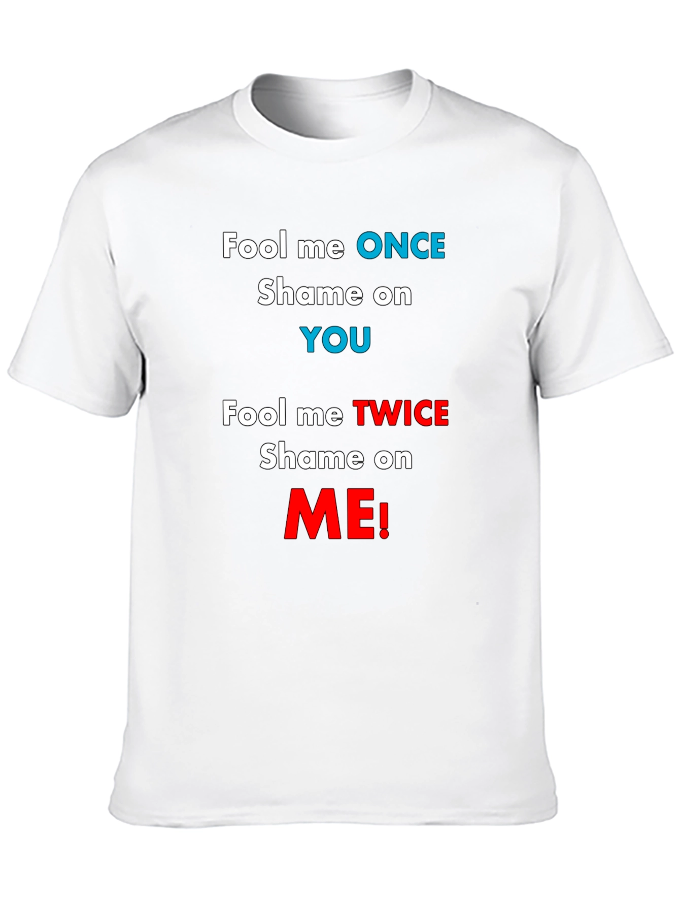Fool Me Once T-Shirt - Funny Slogan Tee