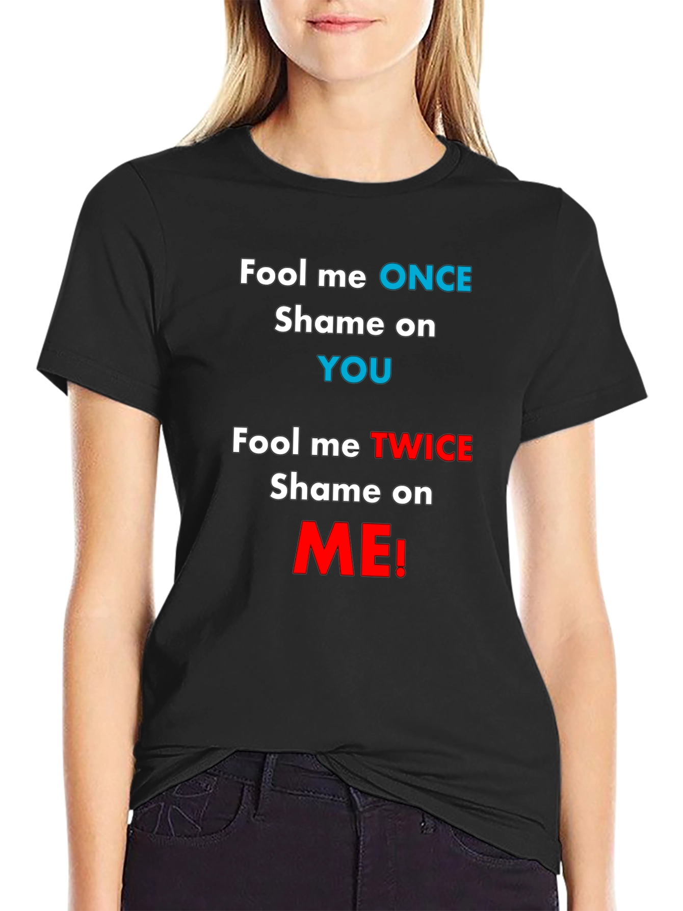 Fool Me Once T-Shirt - Funny Slogan Tee