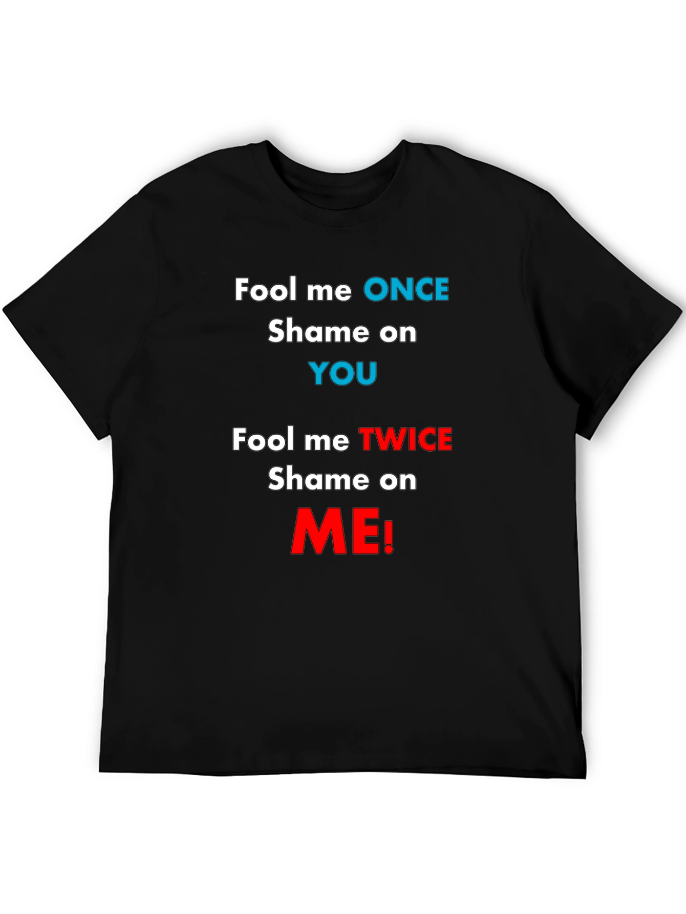 Fool Me Once T-Shirt - Funny Slogan Tee