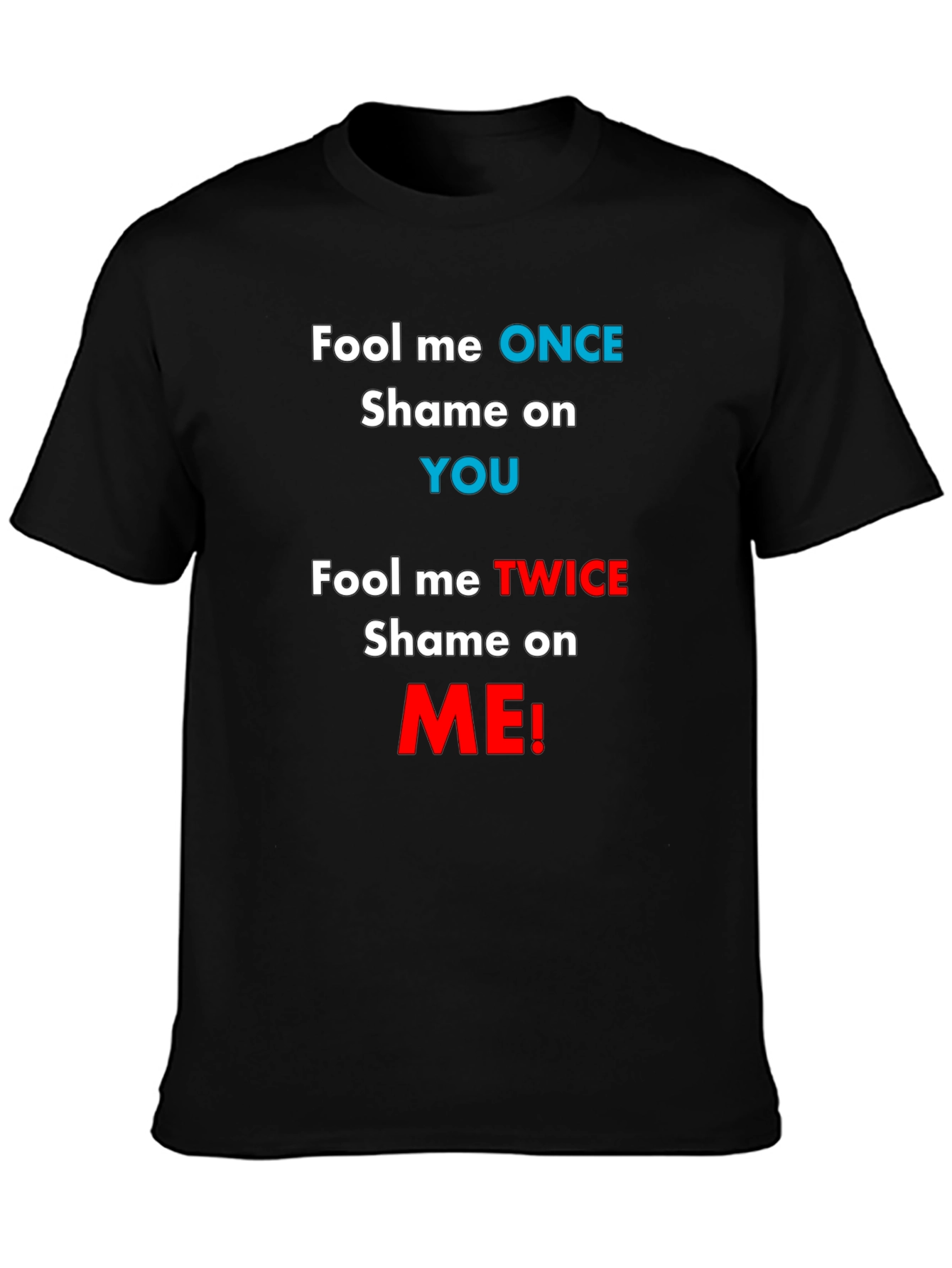Fool Me Once T-Shirt - Funny Slogan Tee