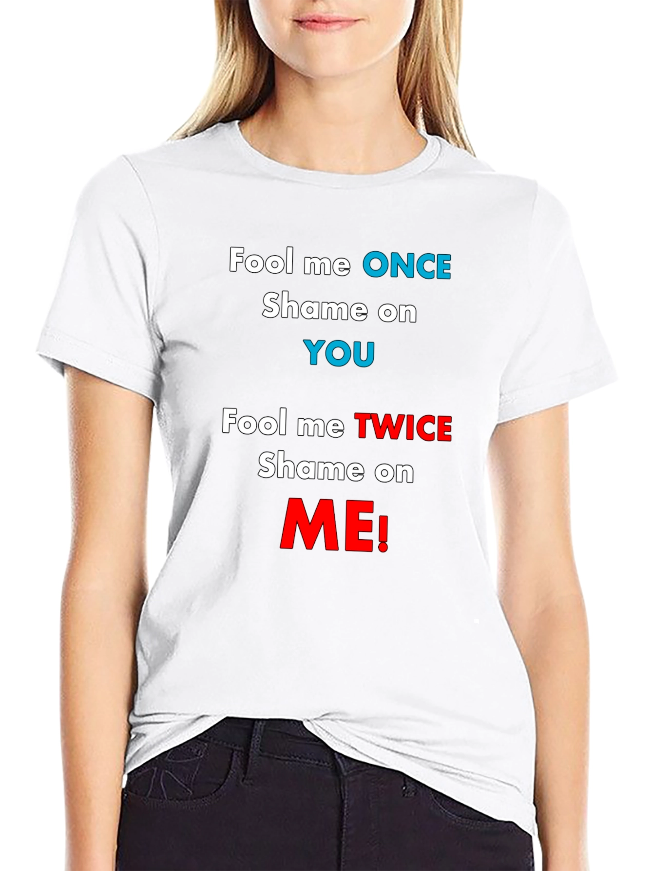 Fool Me Once T-Shirt - Funny Slogan Tee