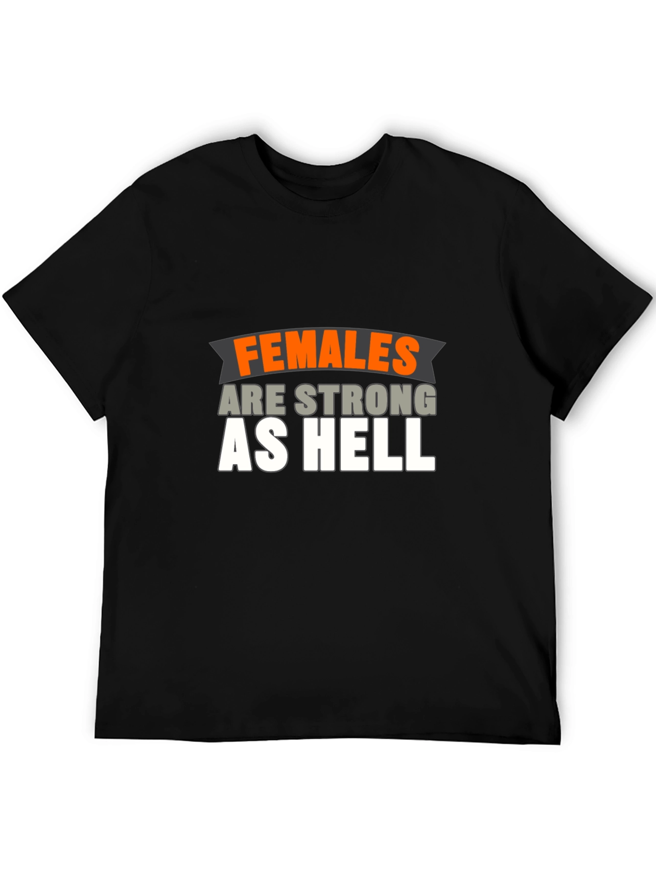 Females Are Strong As Hell T-Shirt