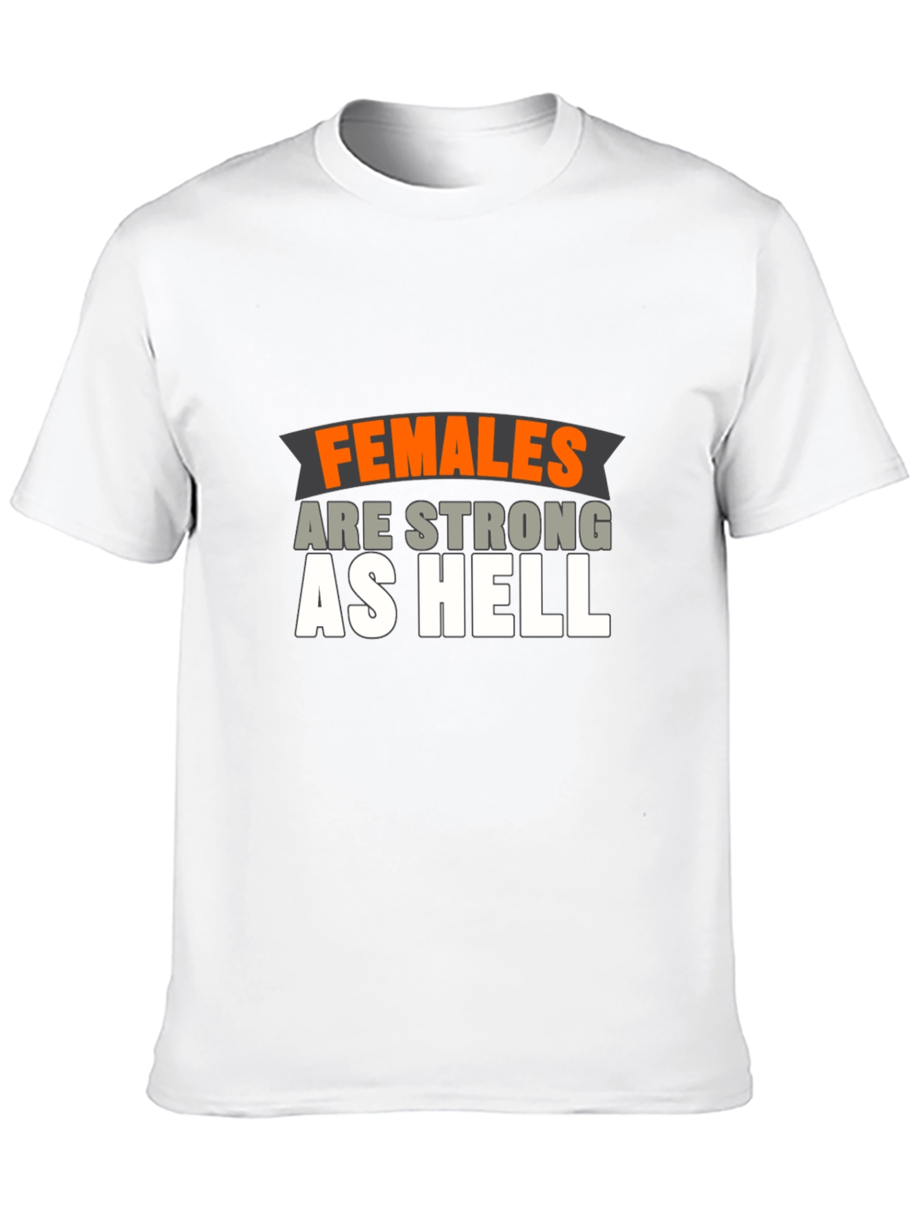 Females Are Strong As Hell T-Shirt
