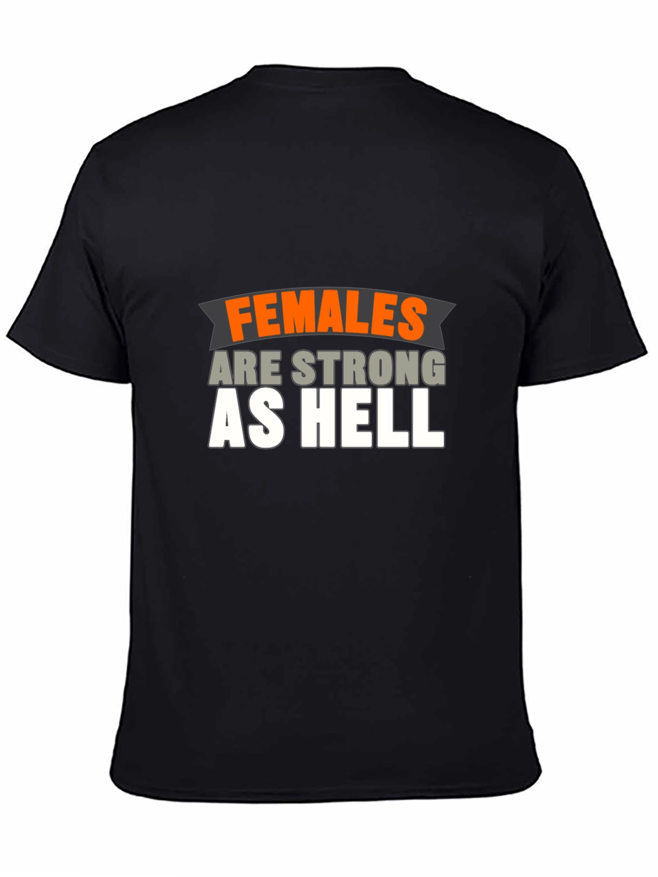 Females Are Strong As Hell T-Shirt