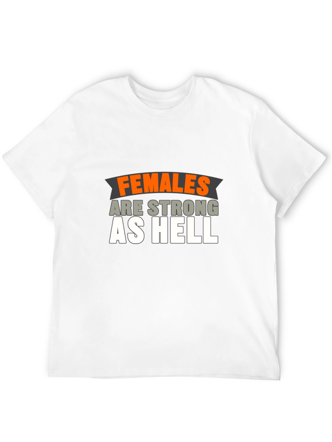 Females Are Strong As Hell T-Shirt