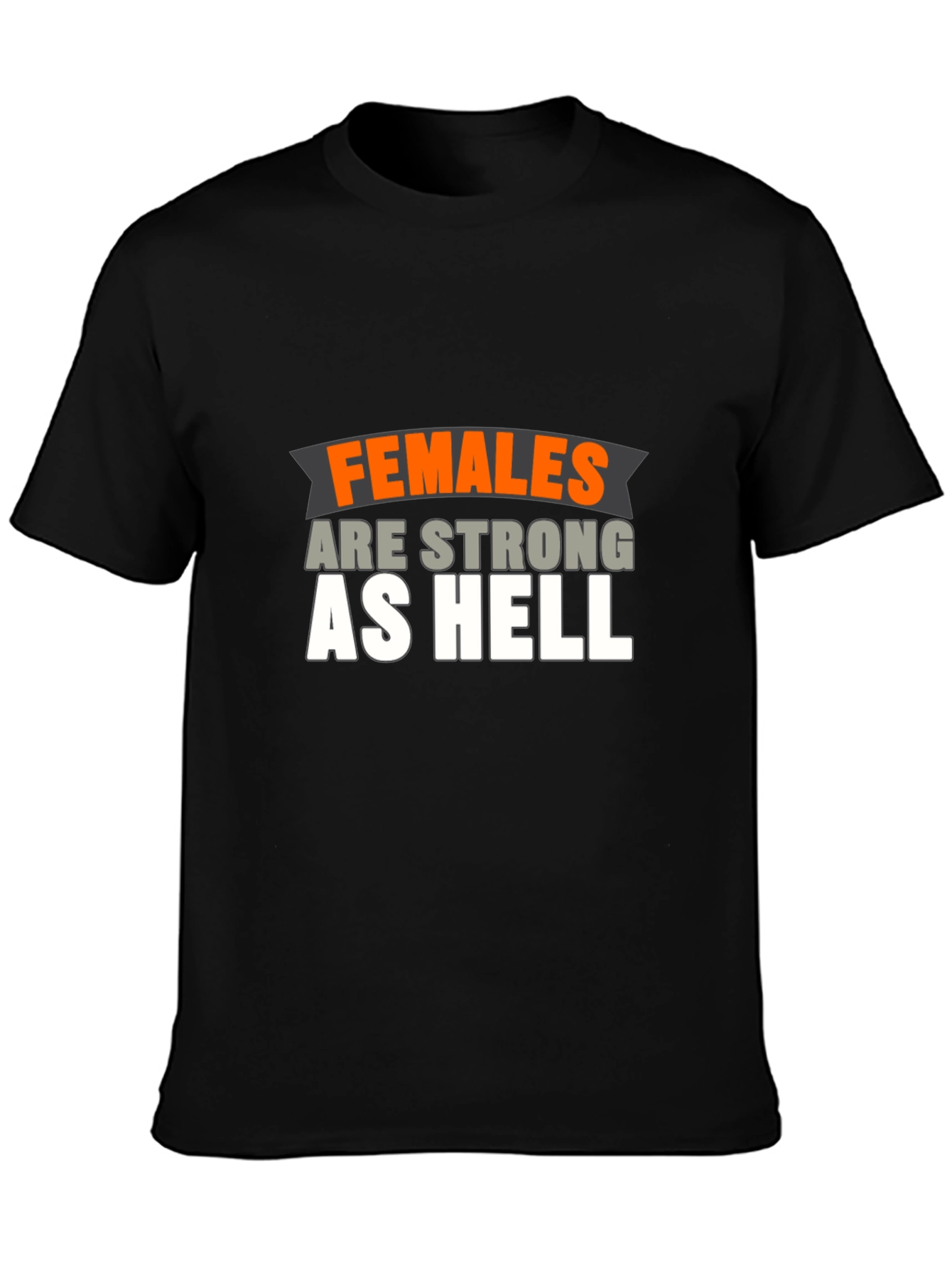 Females Are Strong As Hell T-Shirt