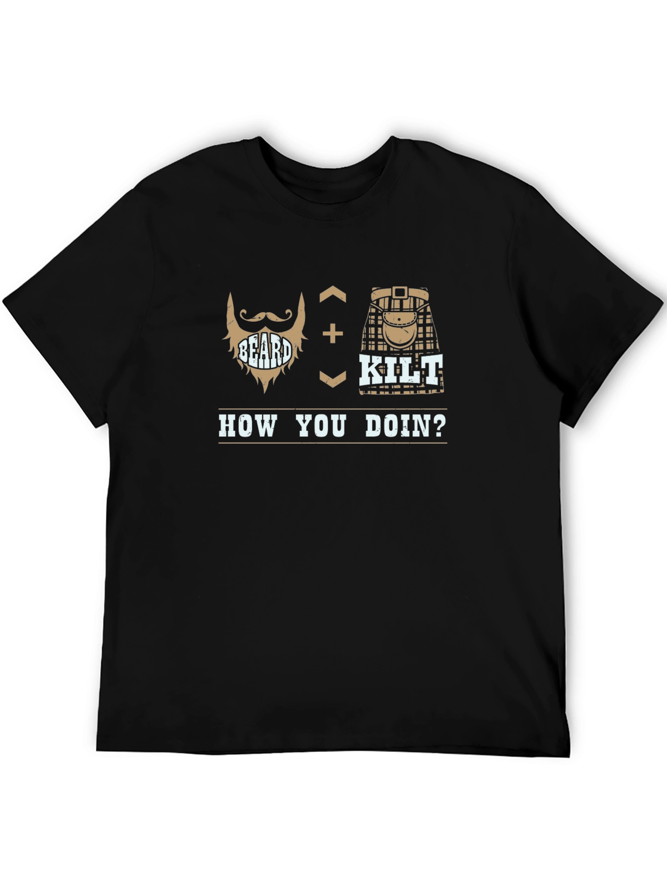 Beard + Kilt = How You Doin T-Shirt