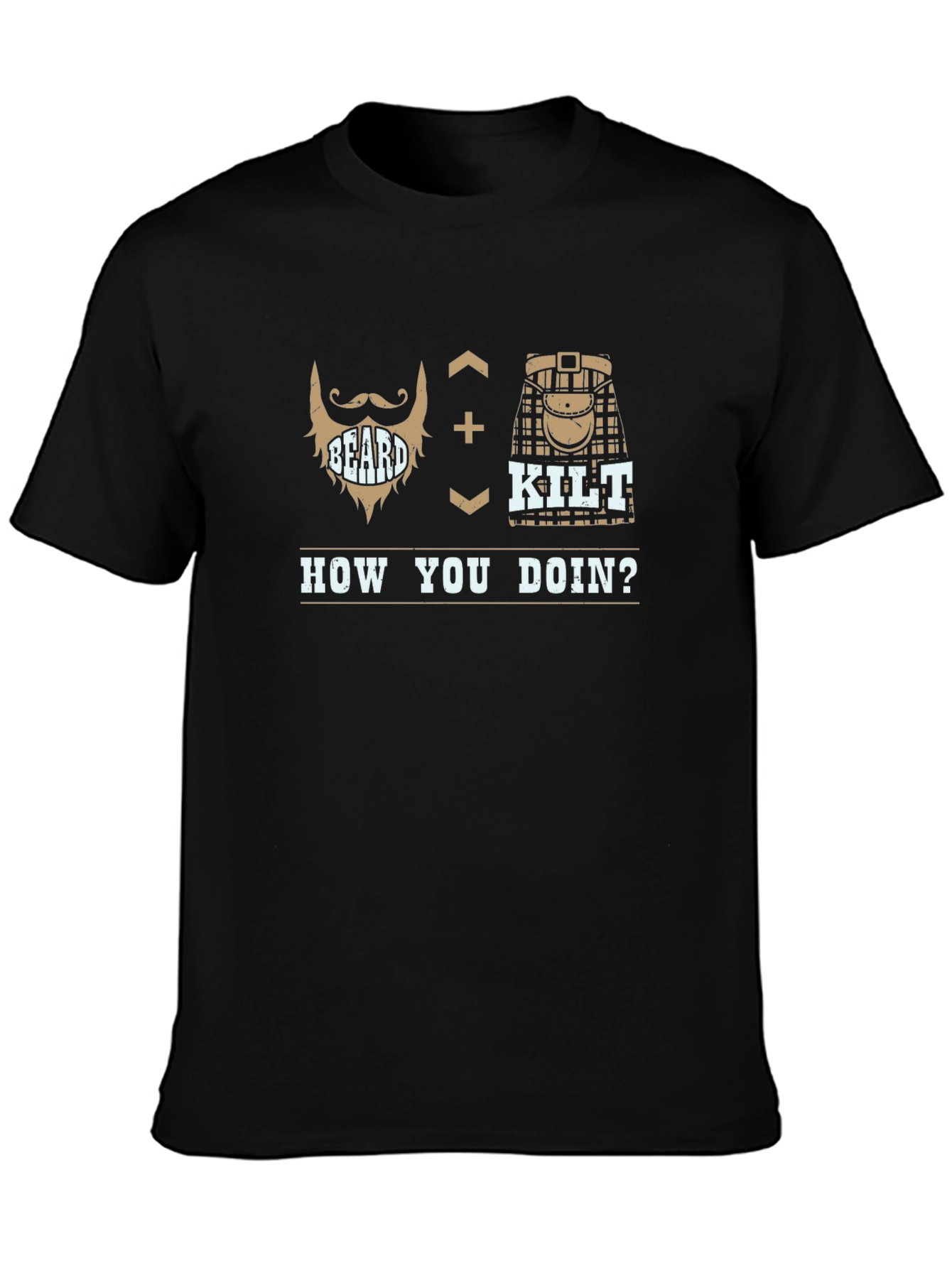 Beard + Kilt = How You Doin T-Shirt