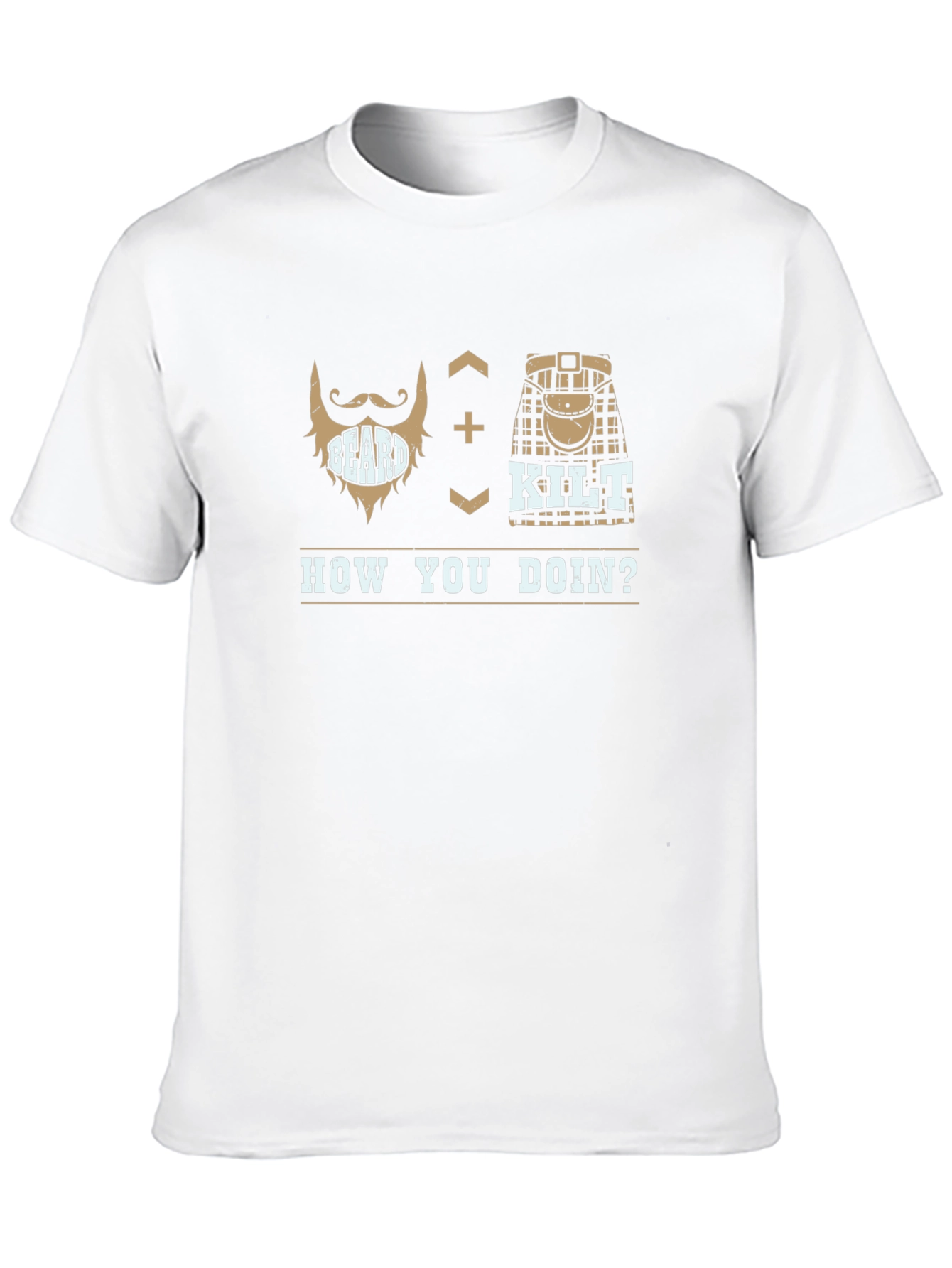 Beard + Kilt = How You Doin T-Shirt
