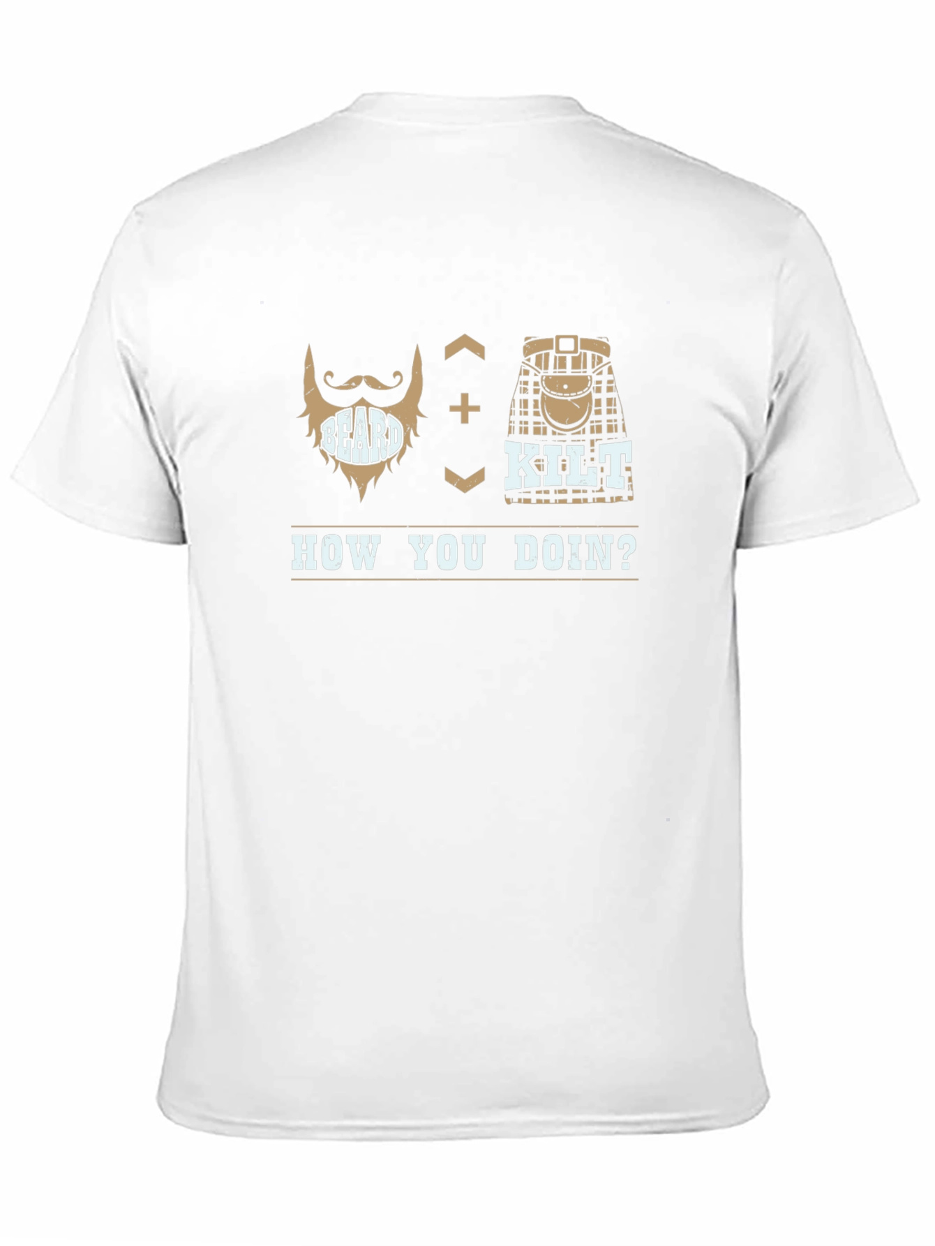Beard + Kilt = How You Doin T-Shirt