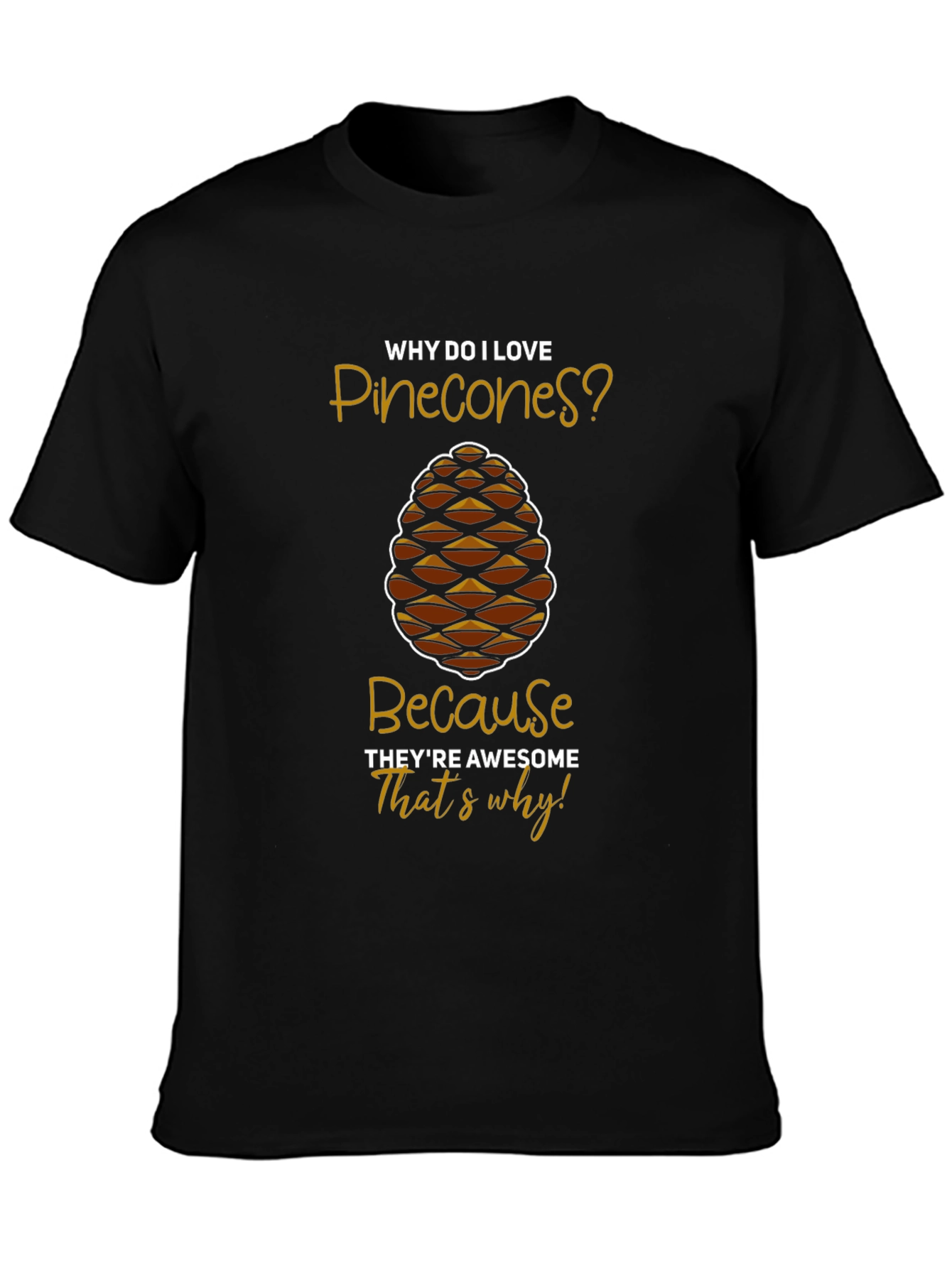 Pinecone Lover T-Shirt: Awesome Humor Tee