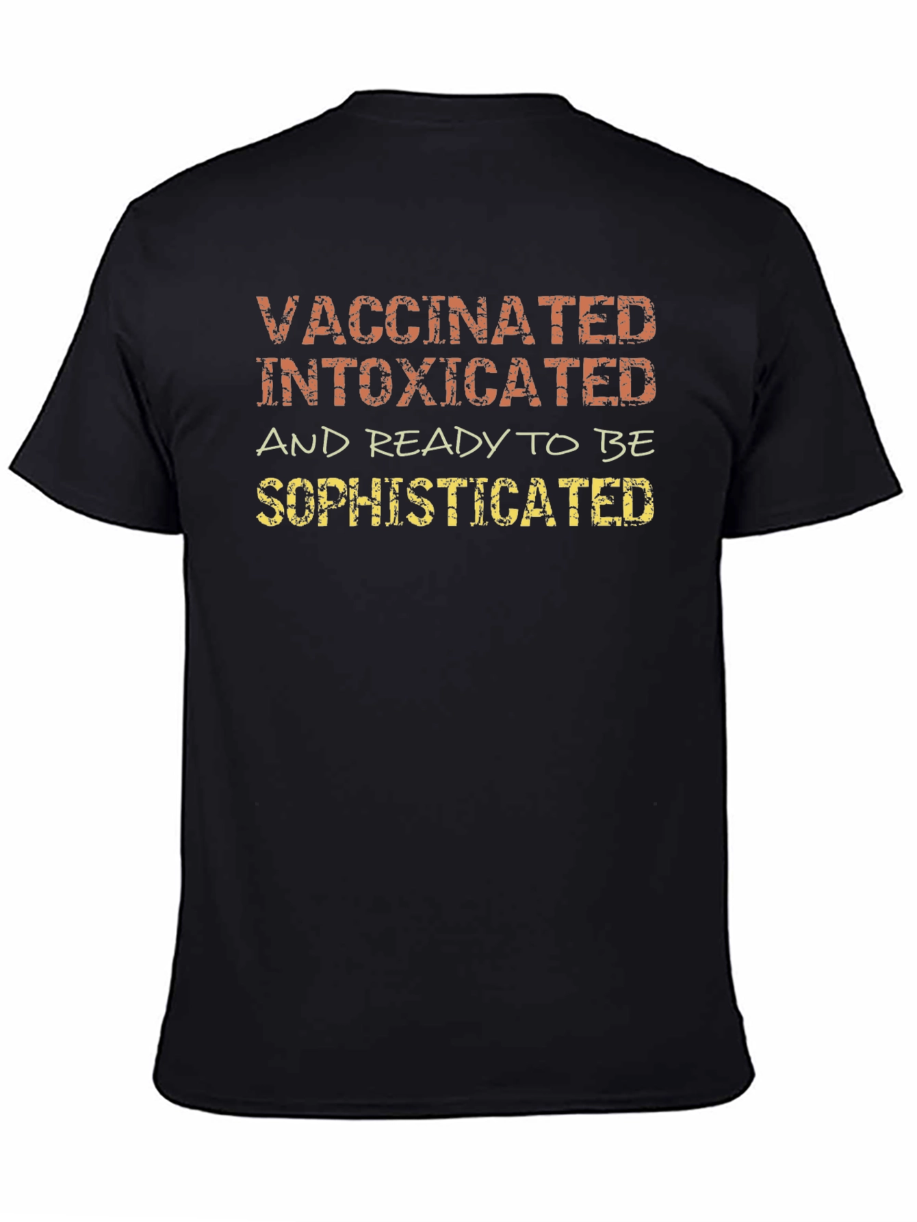 Vaccinated Intoxicated Sophisticated T-Shirt