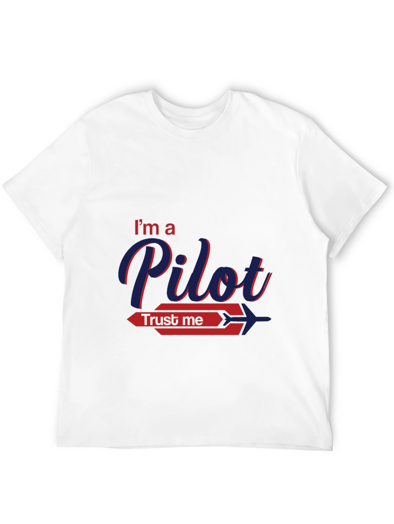 Im A Pilot Trust Me Graphic T-Shirt