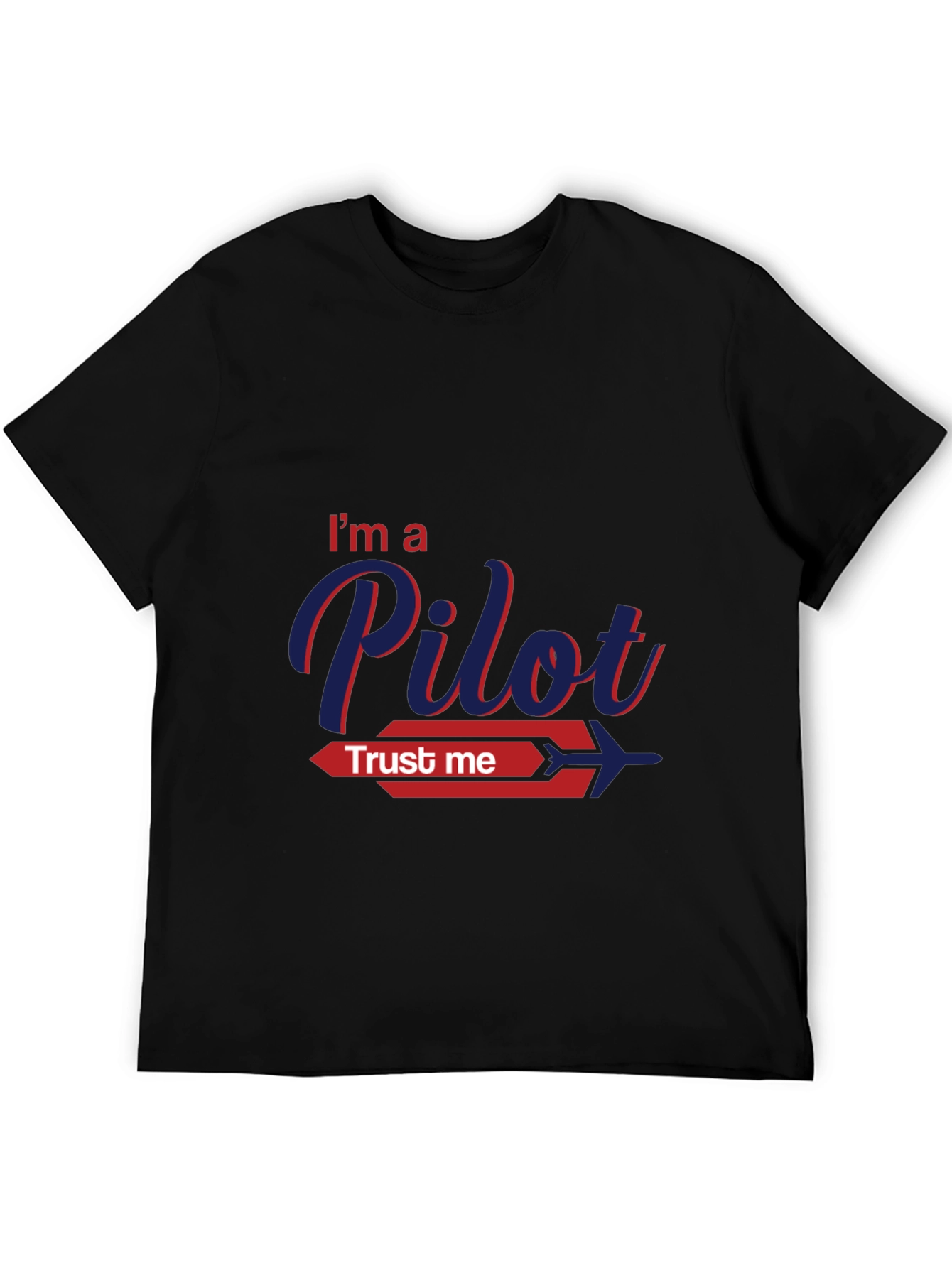 Im A Pilot Trust Me Graphic T-Shirt