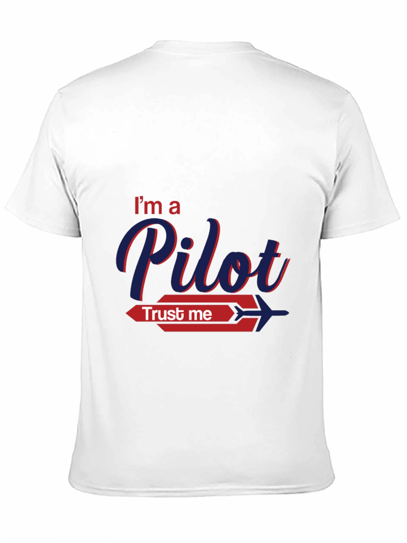 Im A Pilot Trust Me Graphic T-Shirt
