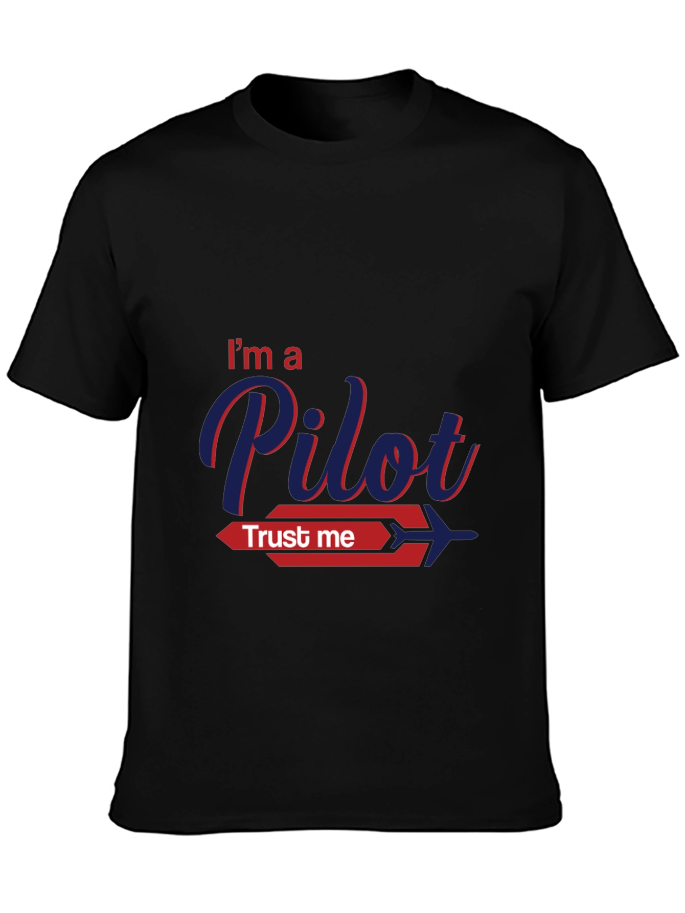 Im A Pilot Trust Me Graphic T-Shirt