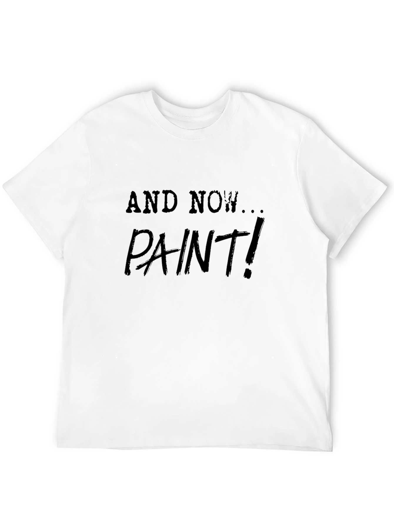 And Now Paint! Black Graphic Tee
