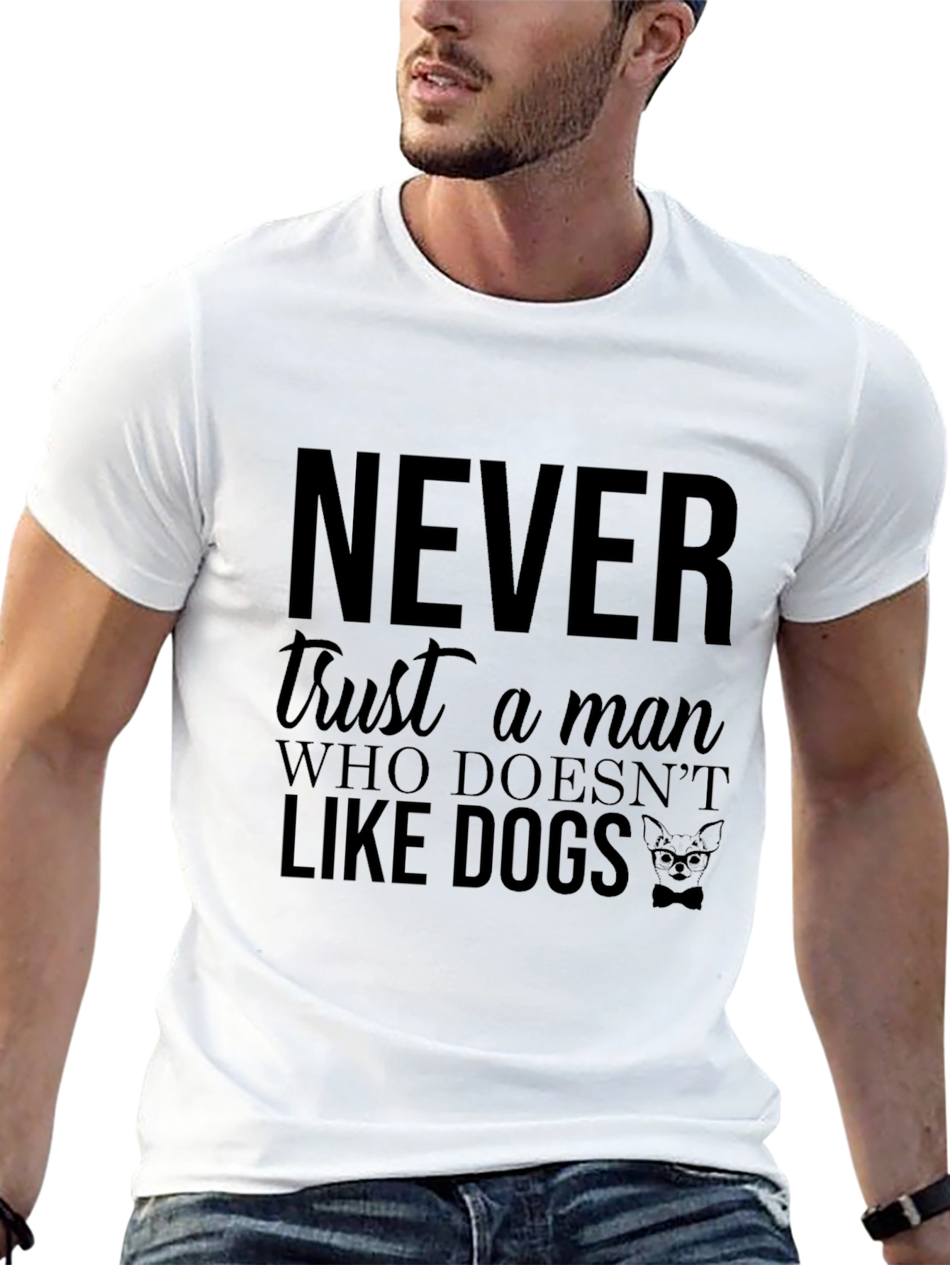 Never Trust a Man Who Doesnt Like Dogs T-Shirt