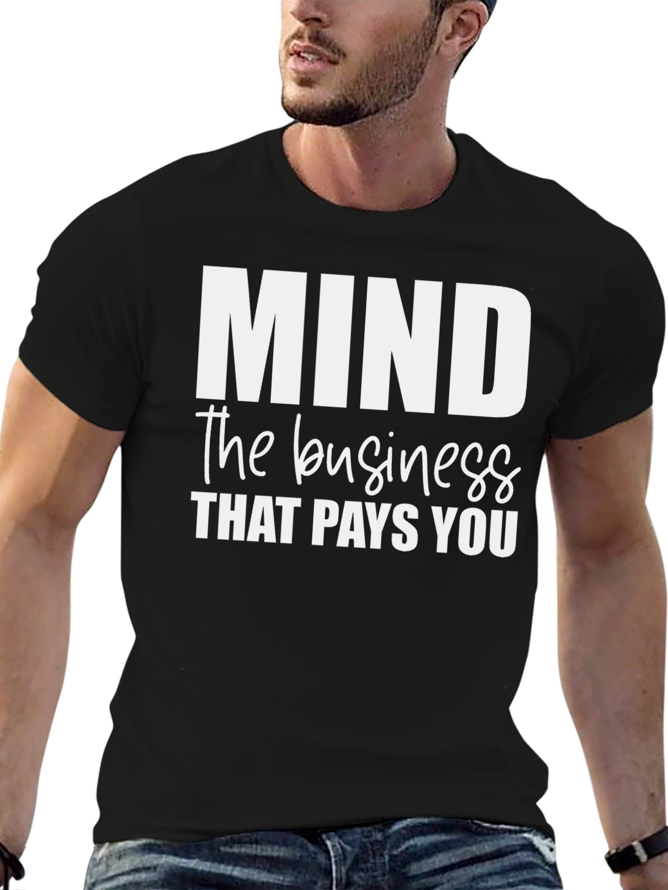 Mind the Business That Pays You - Black T-Shirt