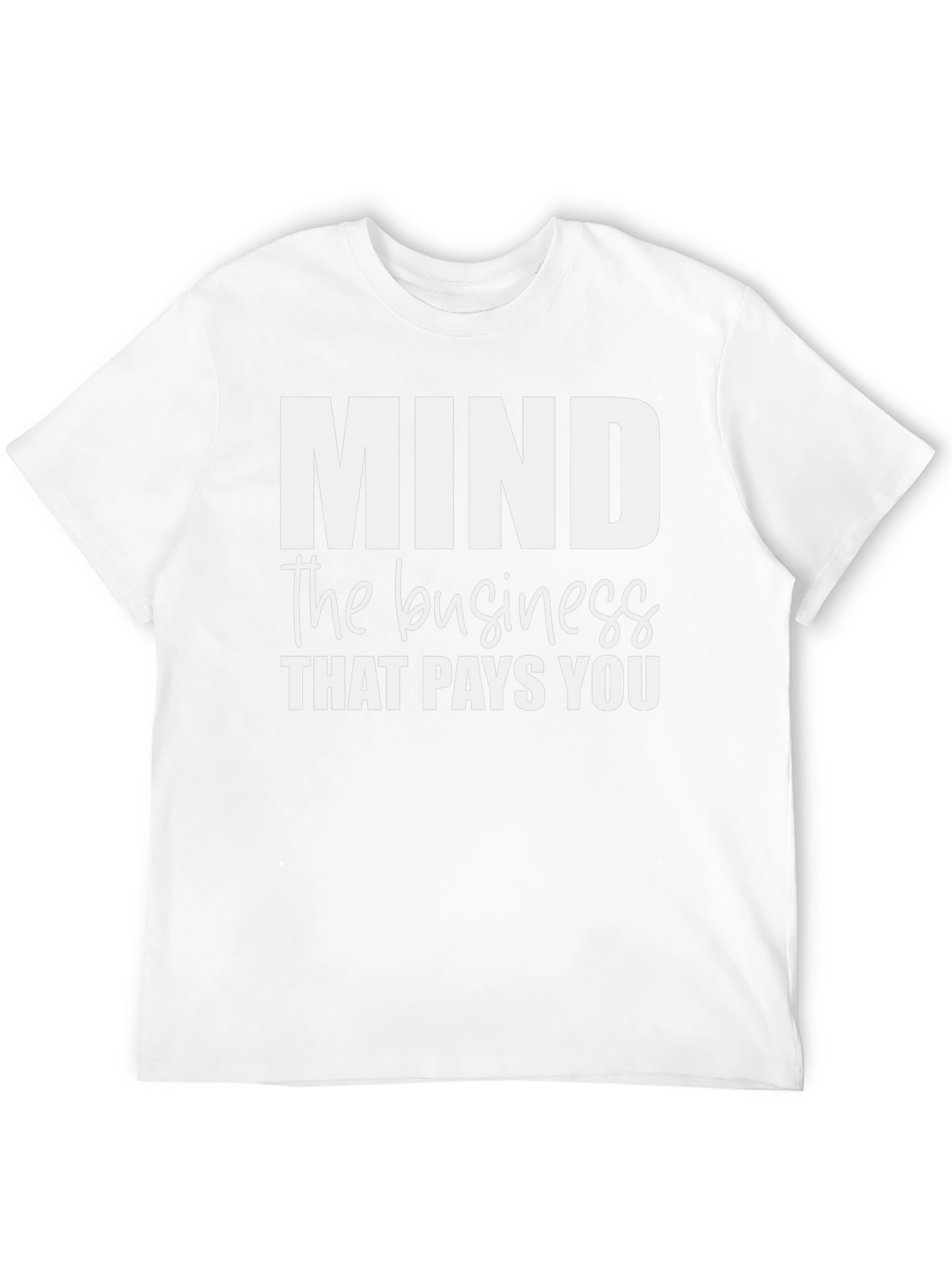 Mind the Business That Pays You - Black T-Shirt
