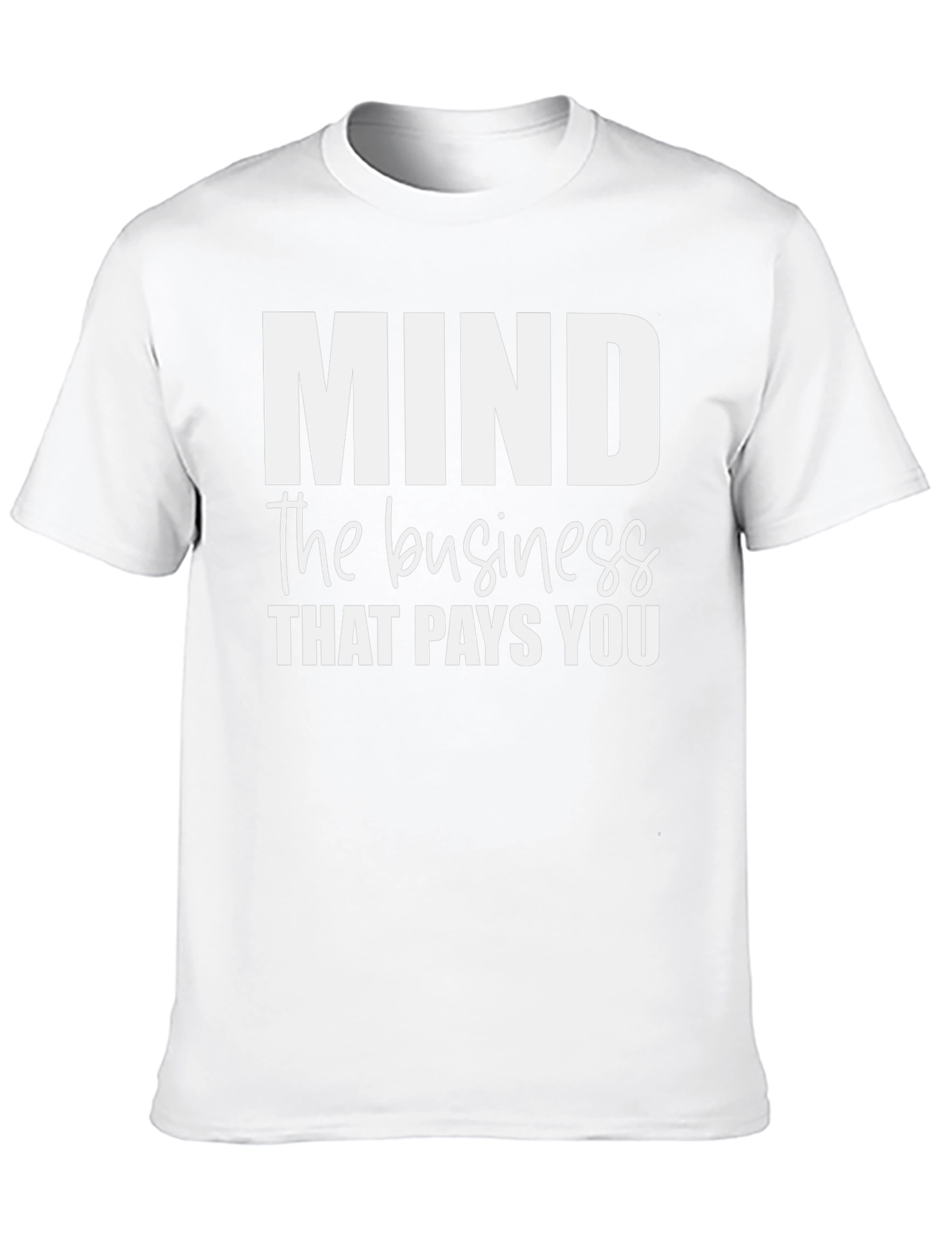 Mind the Business That Pays You - Black T-Shirt