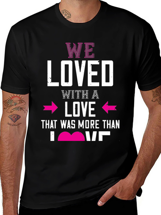 We Loved T-Shirt Valentines Day Gift