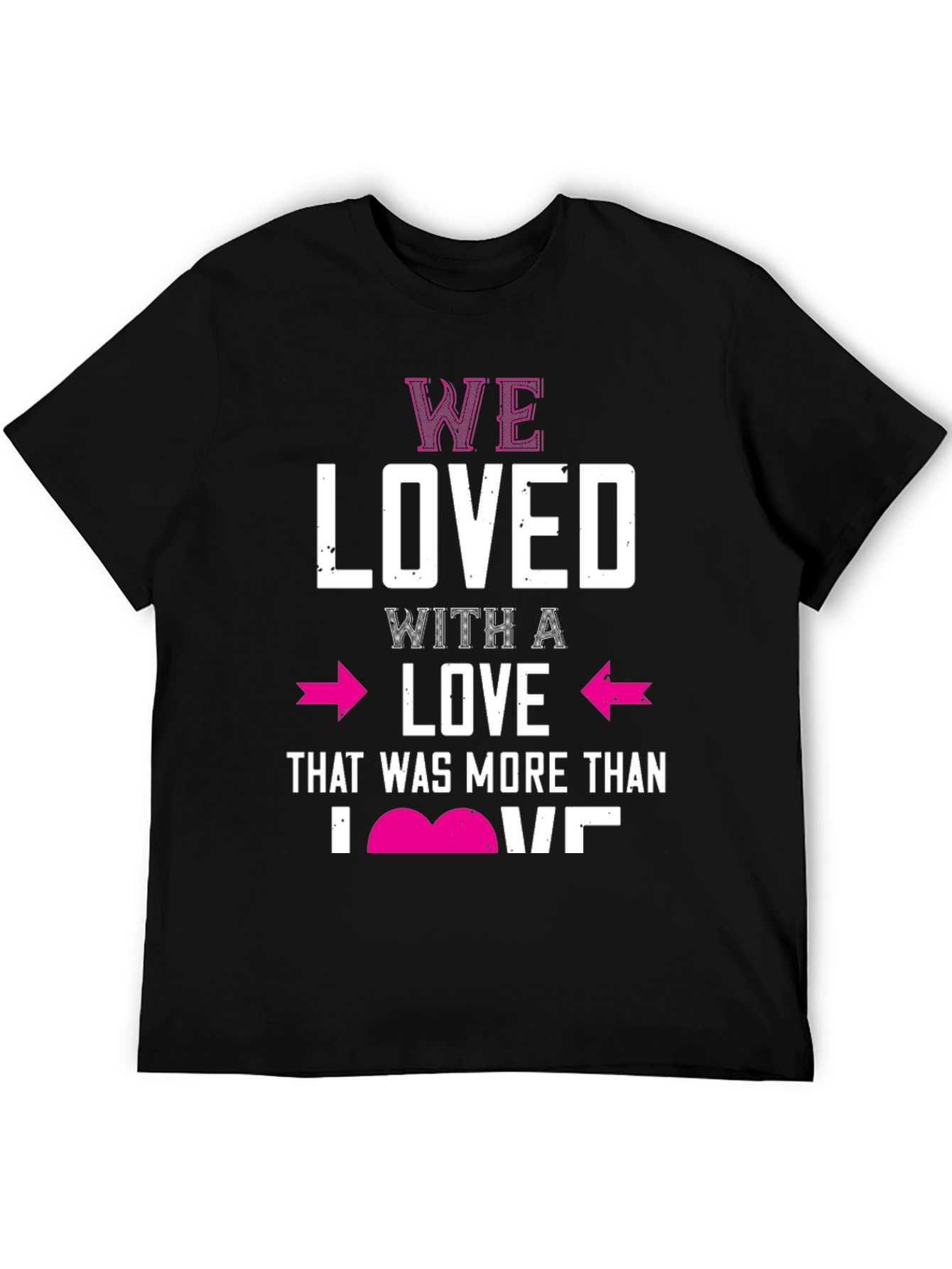 We Loved T-Shirt Valentines Day Gift