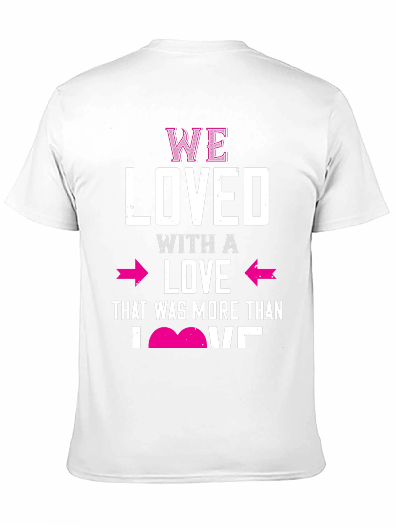We Loved T-Shirt Valentines Day Gift