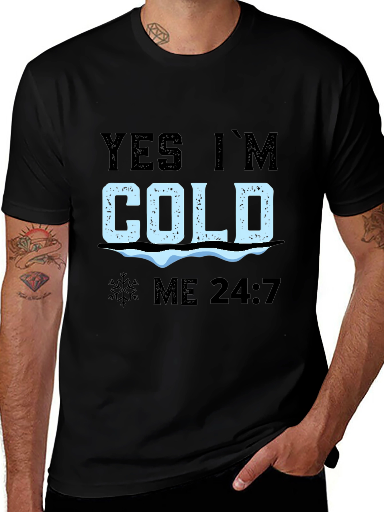 Yes Im Cold 24/7 T-Shirt