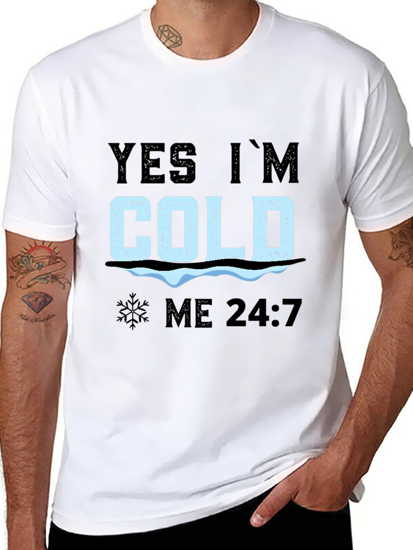 Yes Im Cold 24/7 T-Shirt
