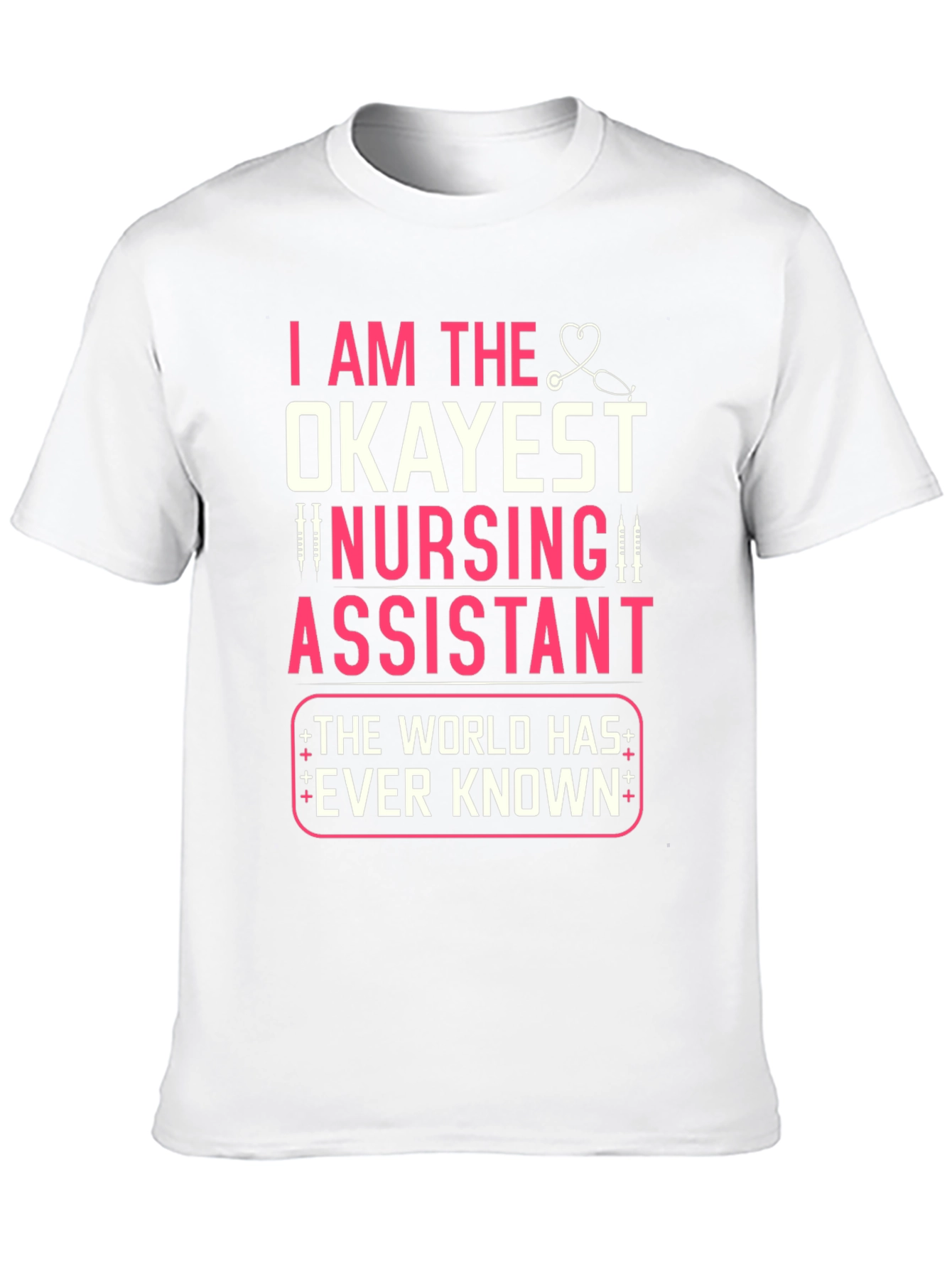 Okayest Nursing Assistant T-Shirt Funny Nurse Gift