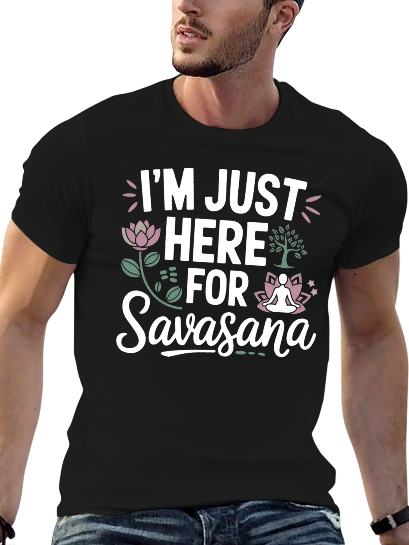 Im Just Here for Savasana T-Shirt