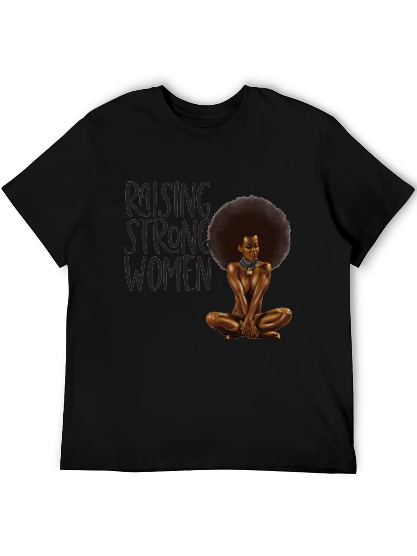 Raising Strong Women T-Shirt - Empowering Design
