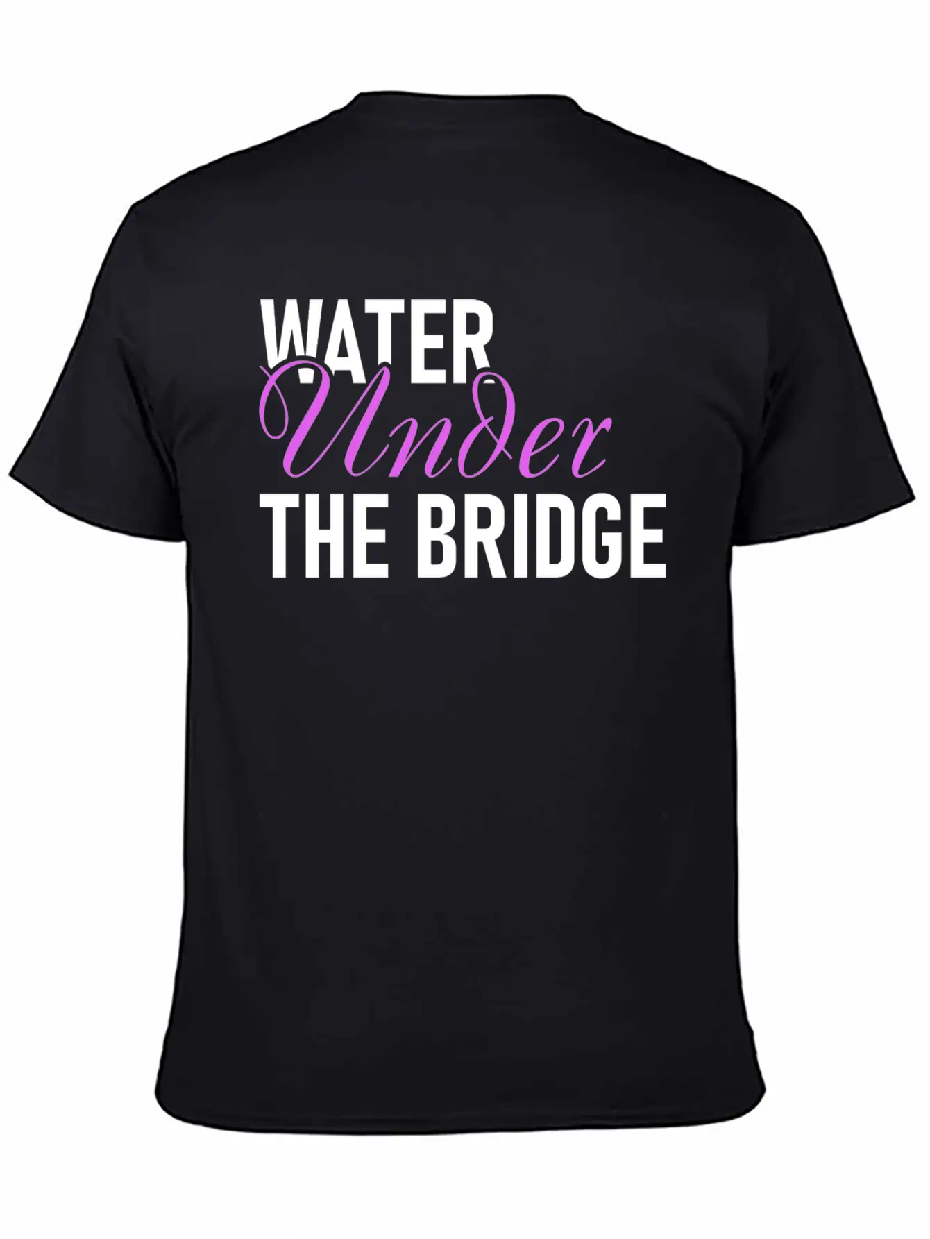 Water Under The Bridge Unisex Casual T-Shirt – Clean Design For Daily Comfort
