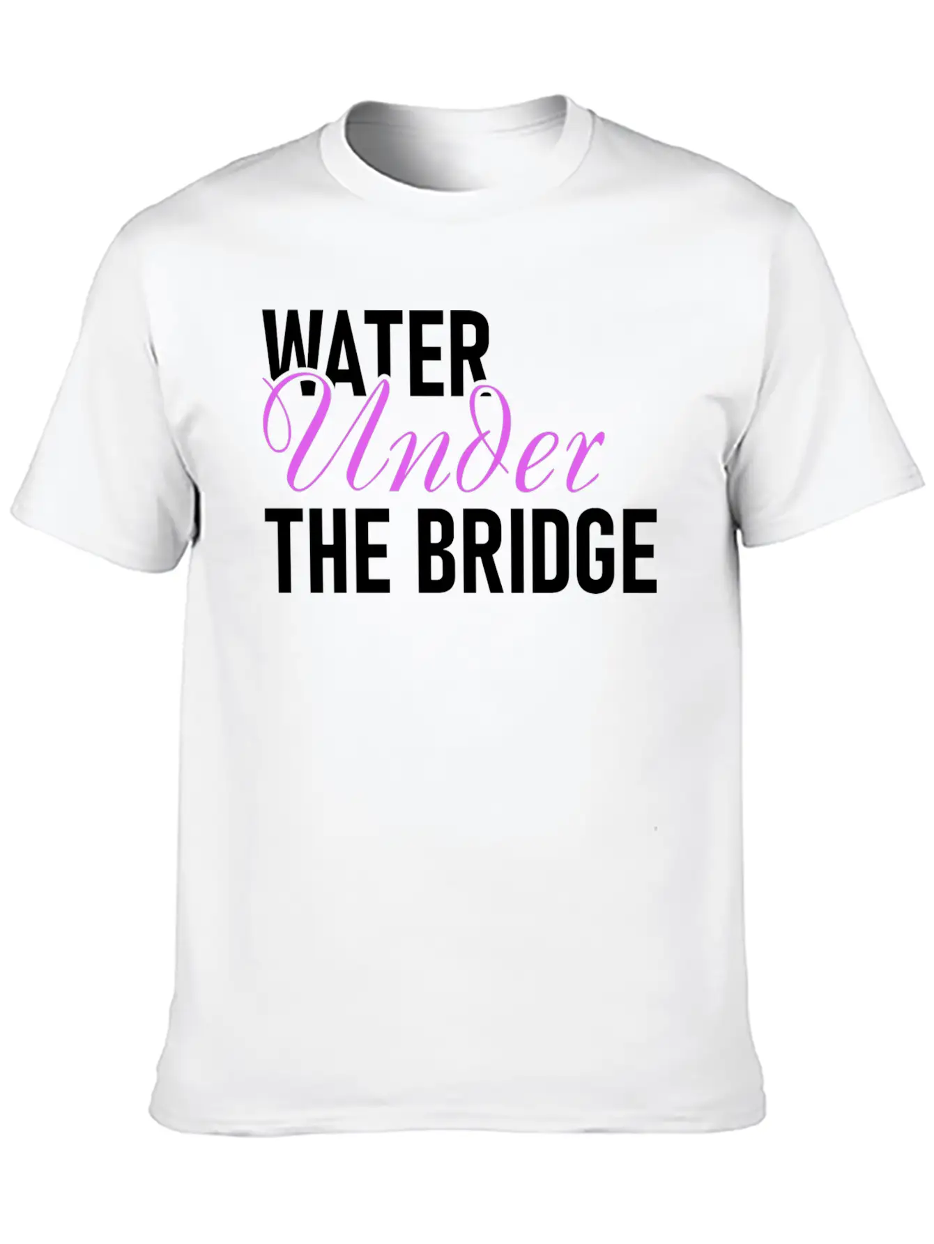 Water Under The Bridge Unisex Casual T-Shirt – Clean Design For Daily Comfort