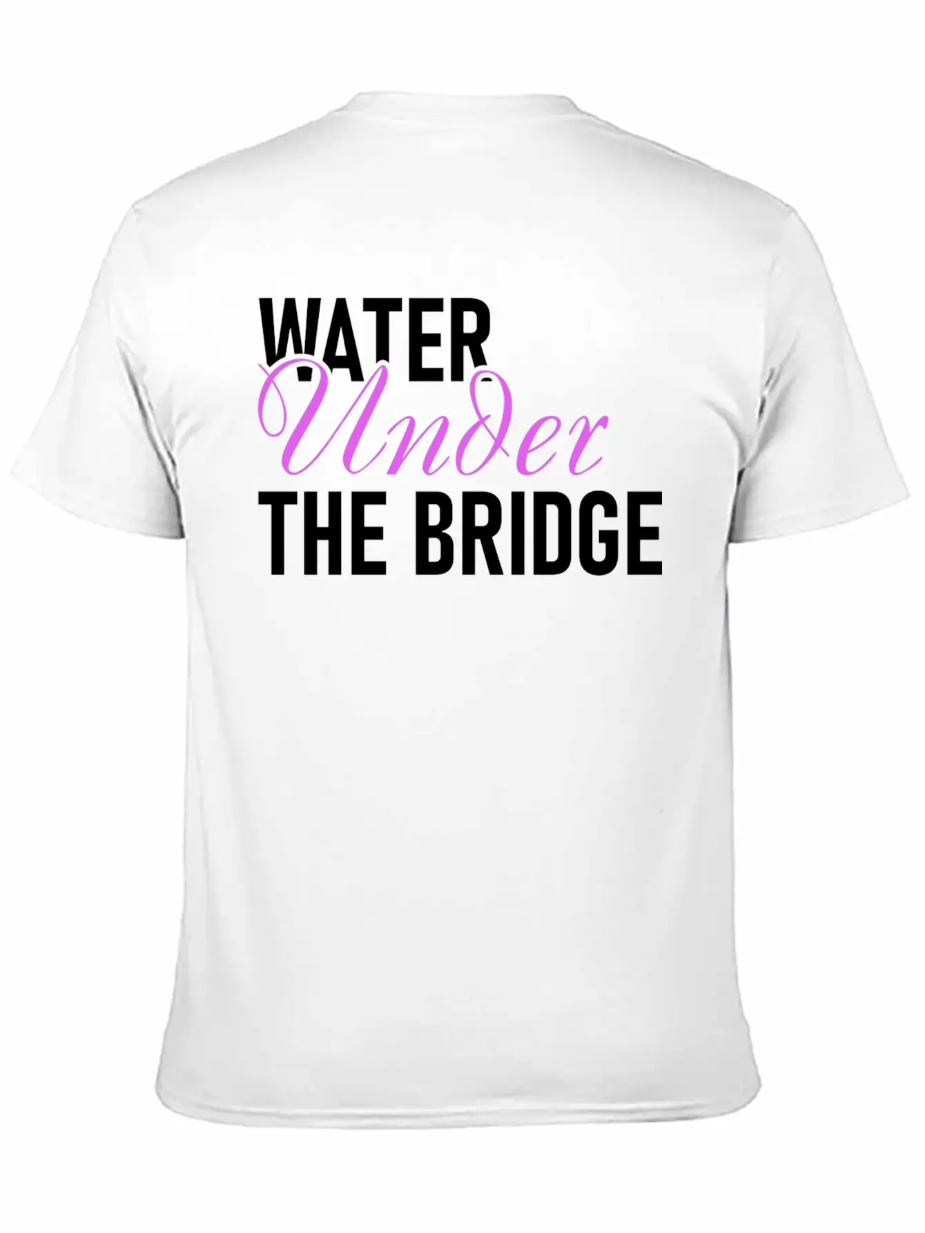 Water Under The Bridge Unisex Casual T-Shirt – Clean Design For Daily Comfort