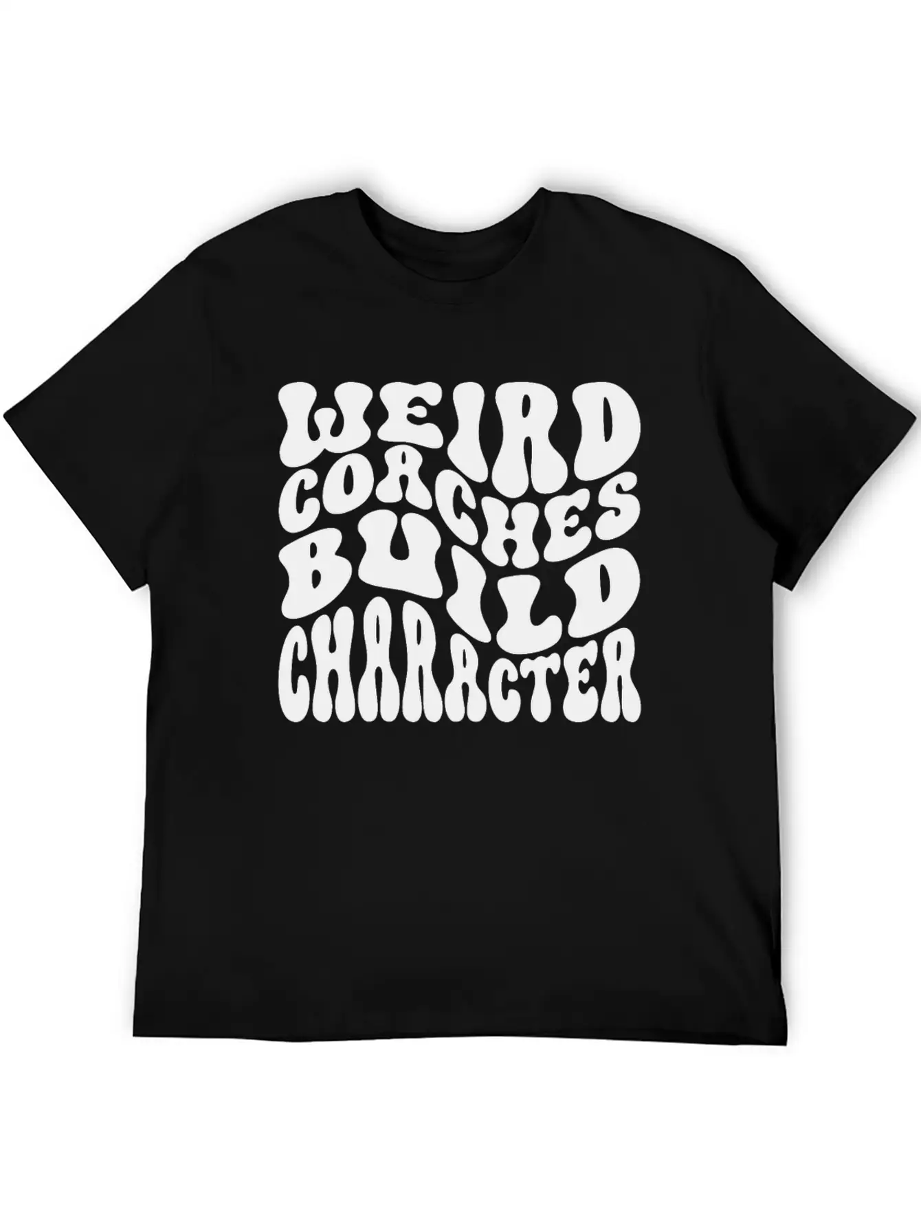 Weird Coaches Build Character Coach Unisex Casual T-Shirt – Clean Design For Daily Comfort