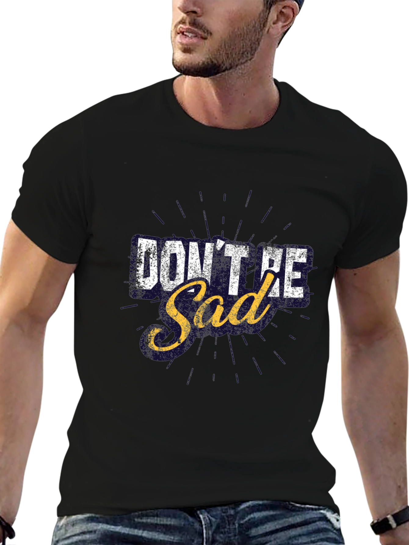Dont Be Sad Graphic T-Shirt Motivational Tee