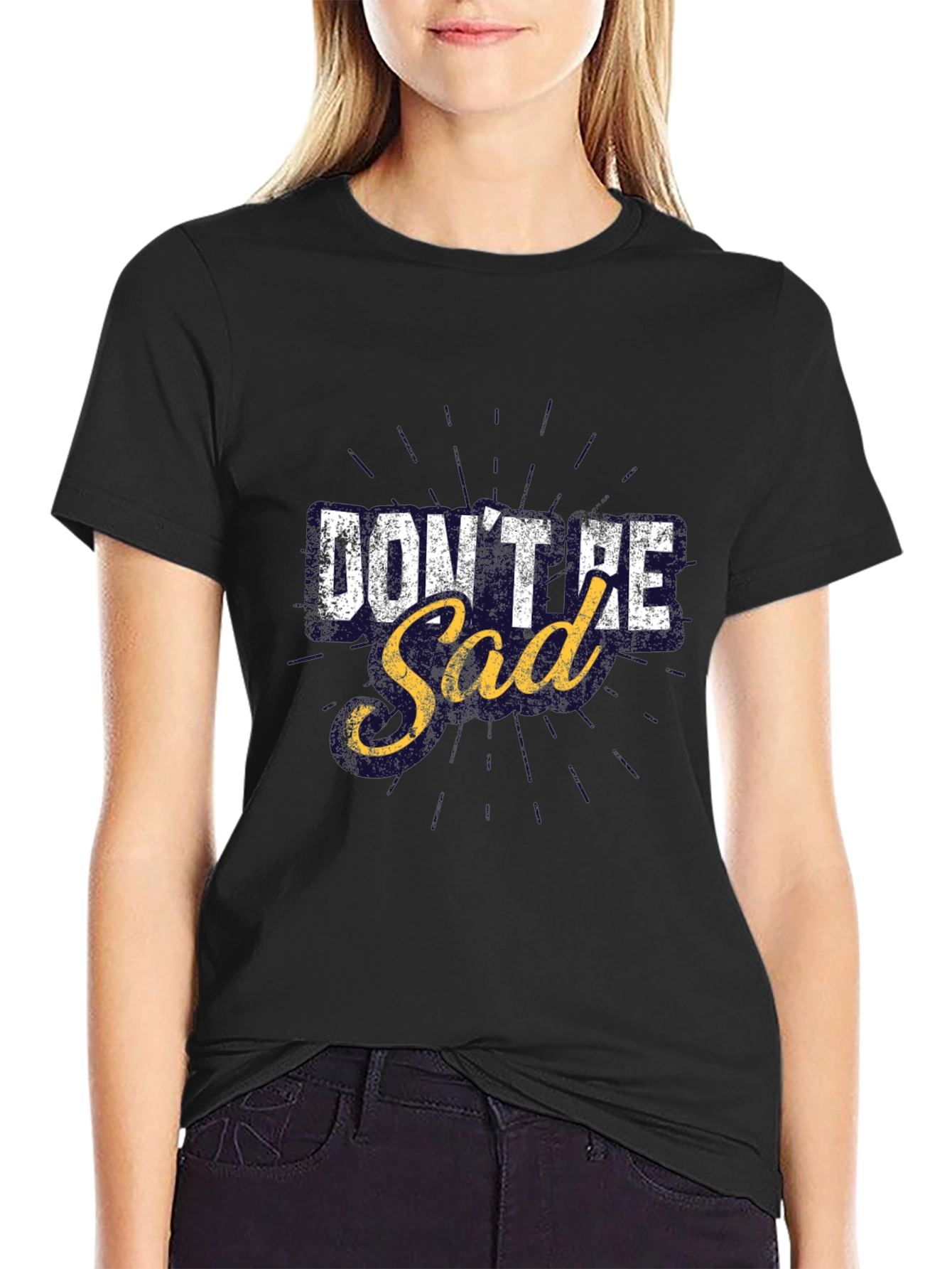 Dont Be Sad Graphic T-Shirt Motivational Tee
