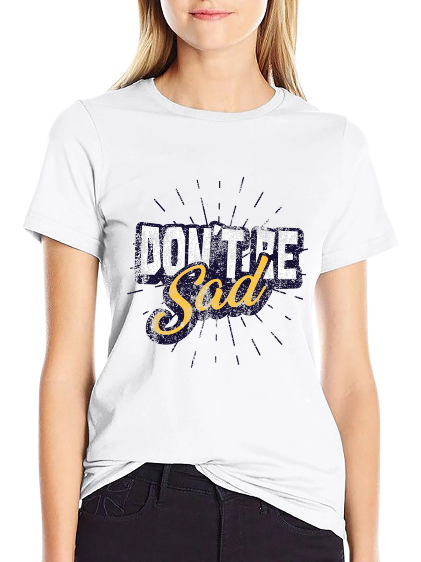 Dont Be Sad Graphic T-Shirt Motivational Tee