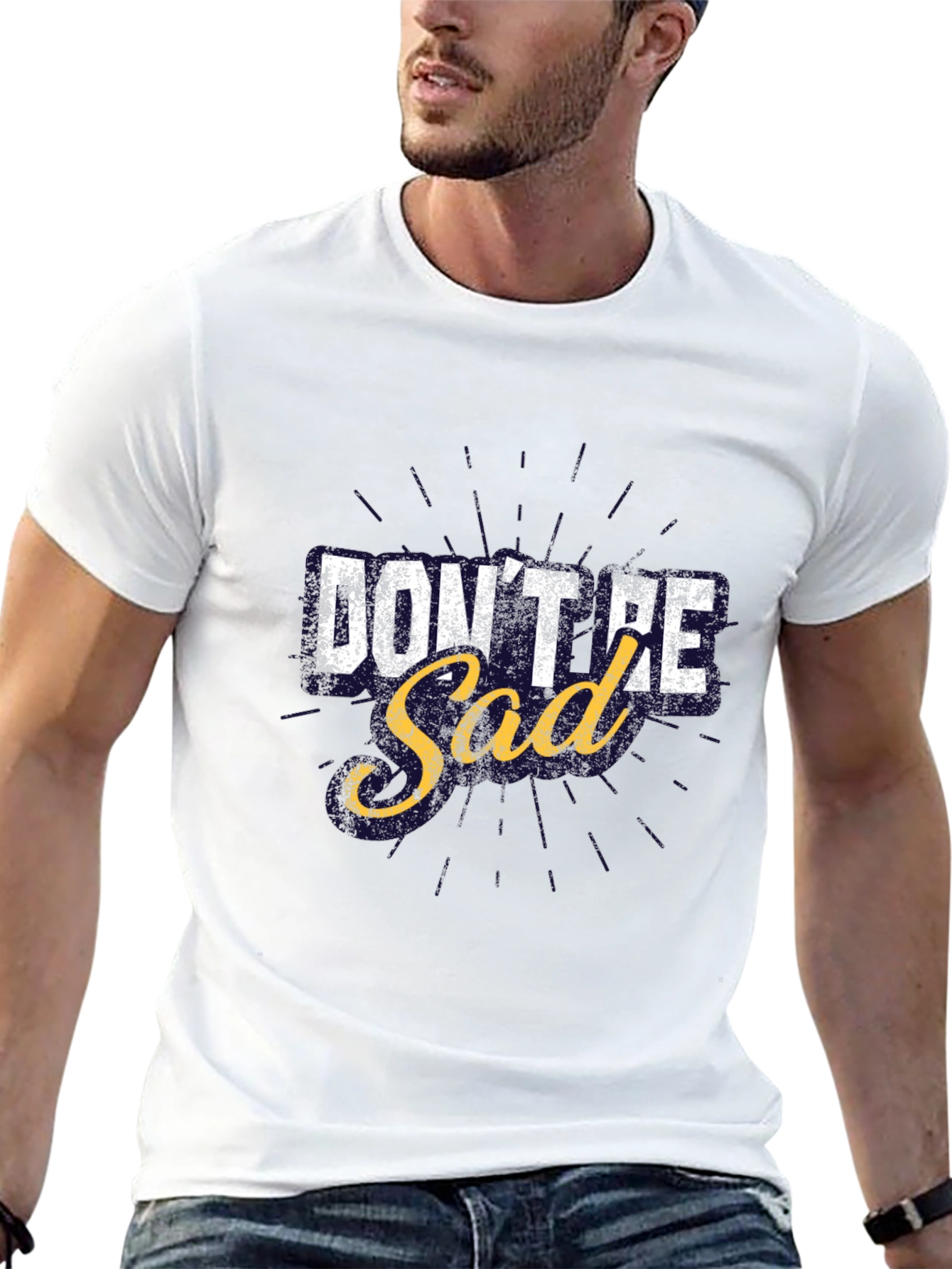 Dont Be Sad Graphic T-Shirt Motivational Tee
