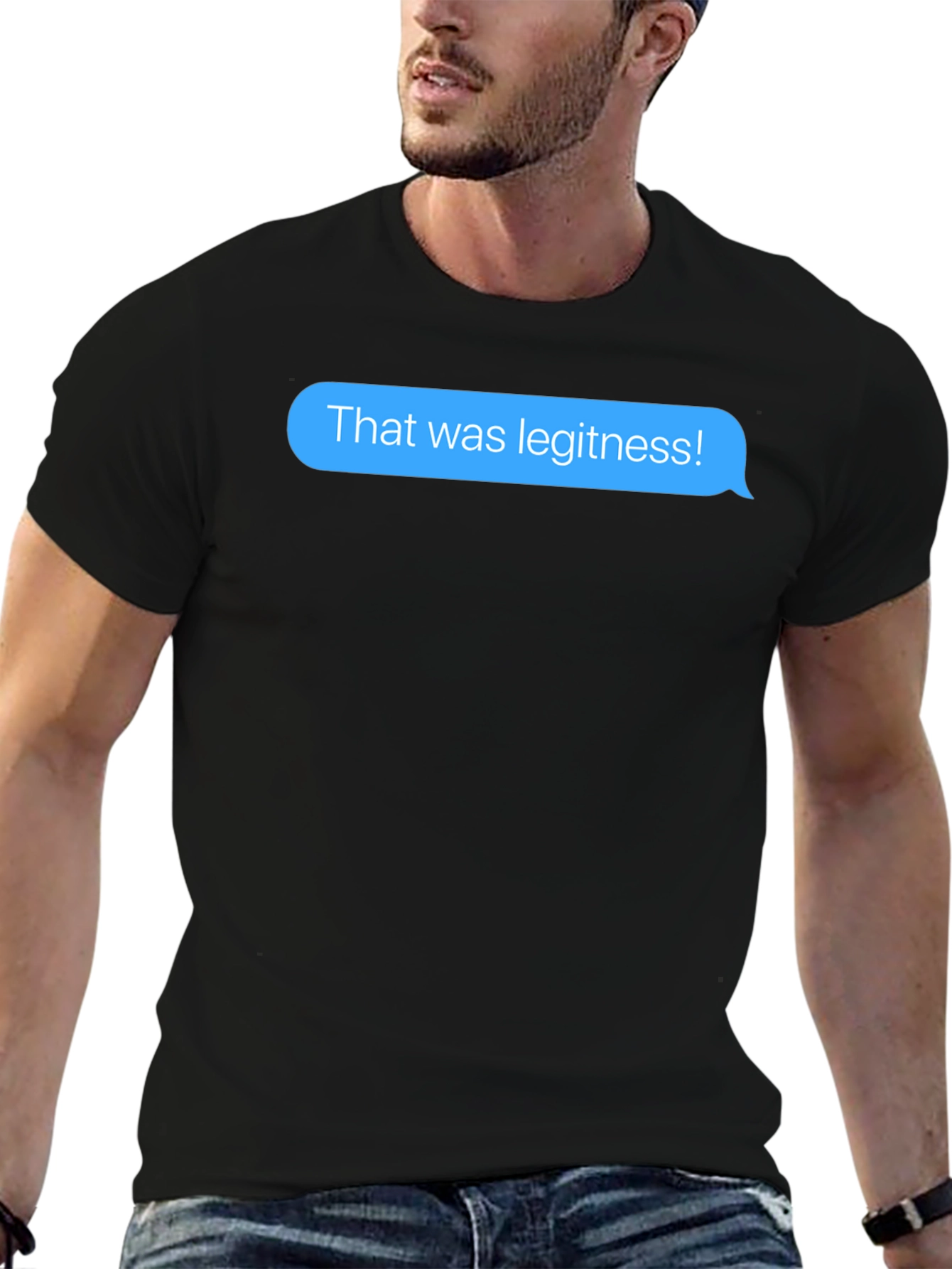 That was legitness! Text Message T-Shirt