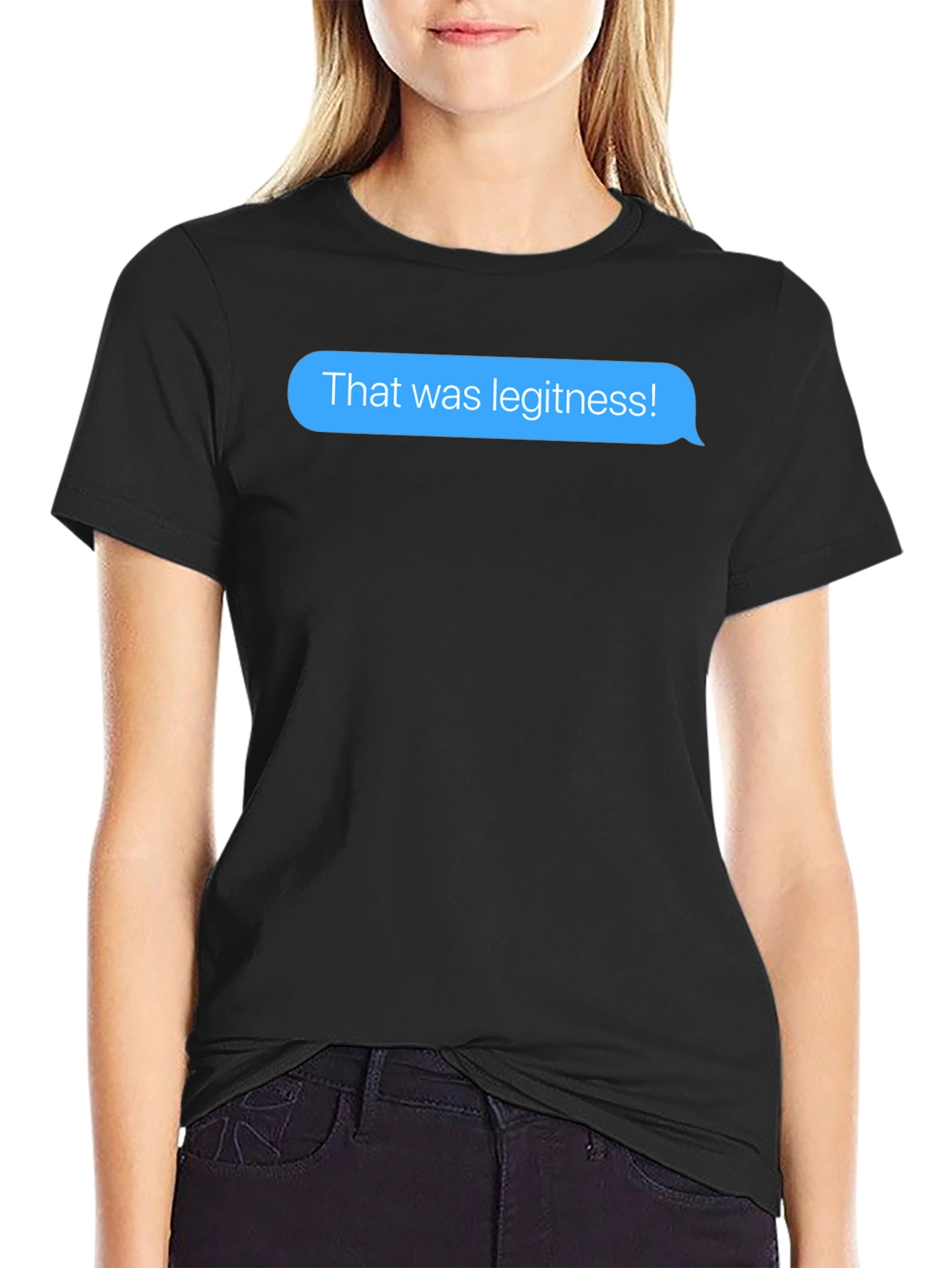 That was legitness! Text Message T-Shirt