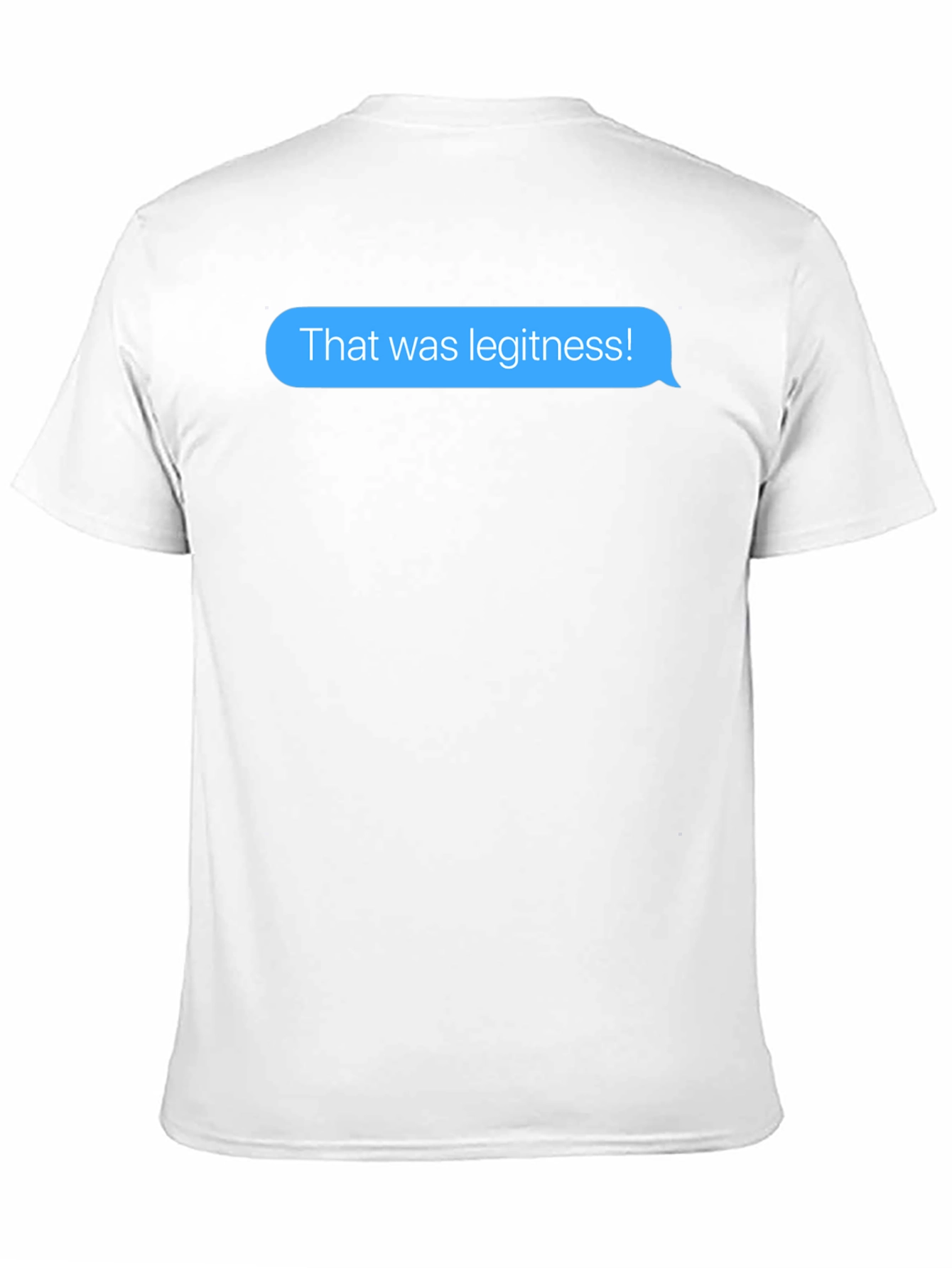 That was legitness! Text Message T-Shirt