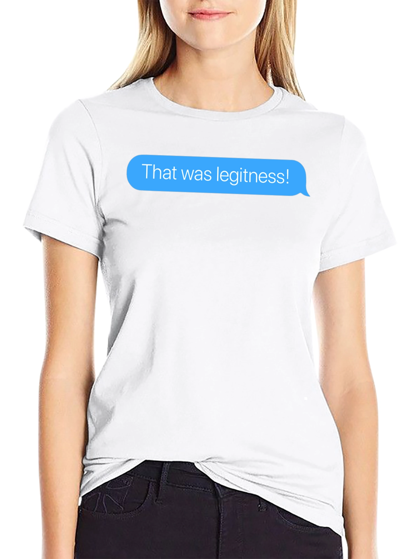 That was legitness! Text Message T-Shirt
