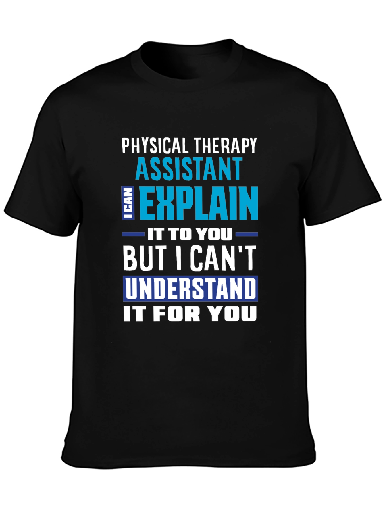 Physical Therapy Assistant Funny T-Shirt