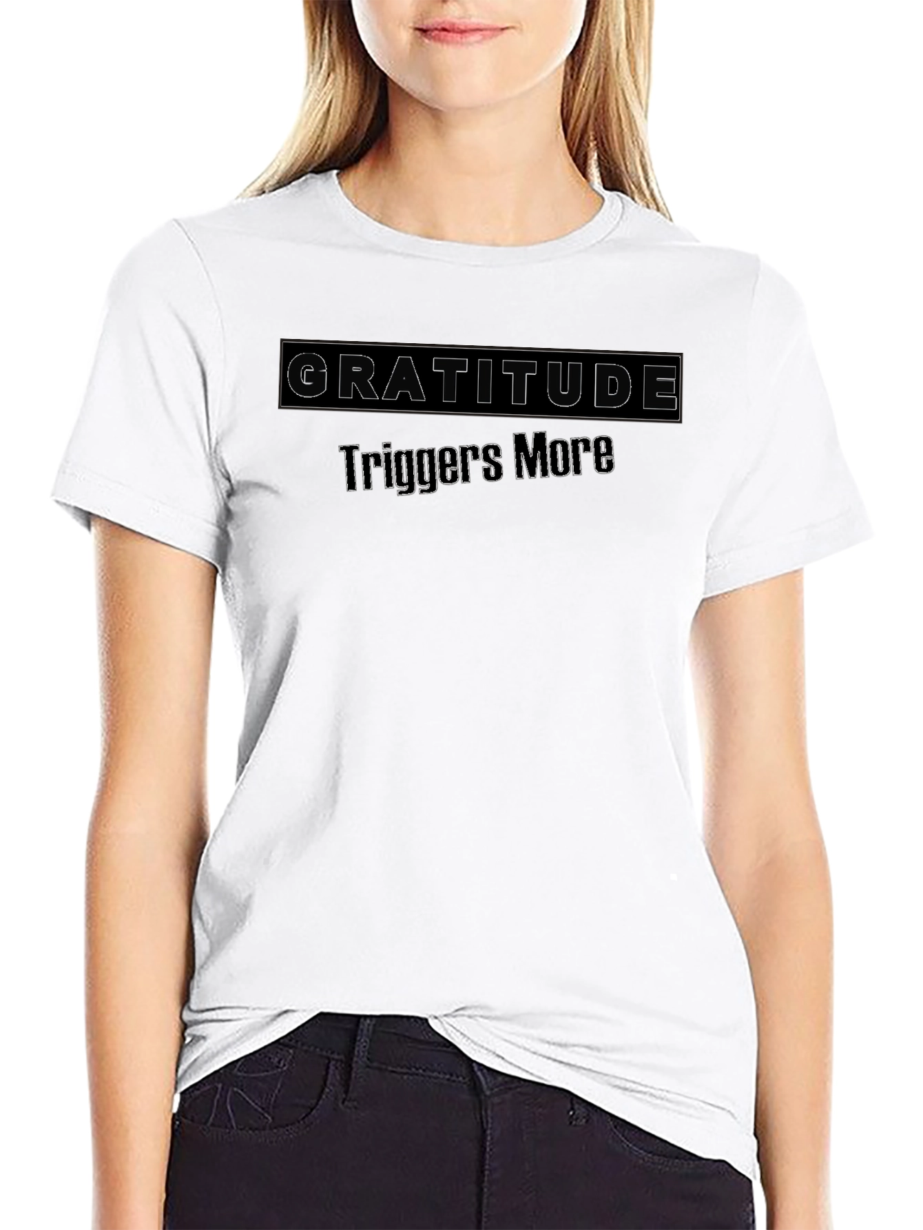Gratitude Triggers More Black T-Shirt