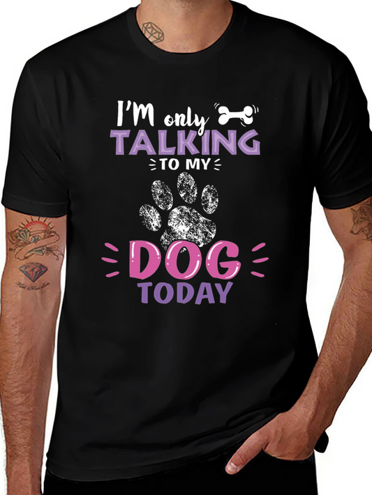 Dog Lover T-Shirt - Talking To My Dog Today Tee