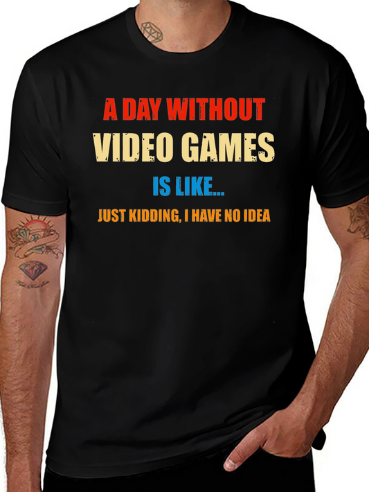Video Game Humor T-Shirt - A Day Without Games